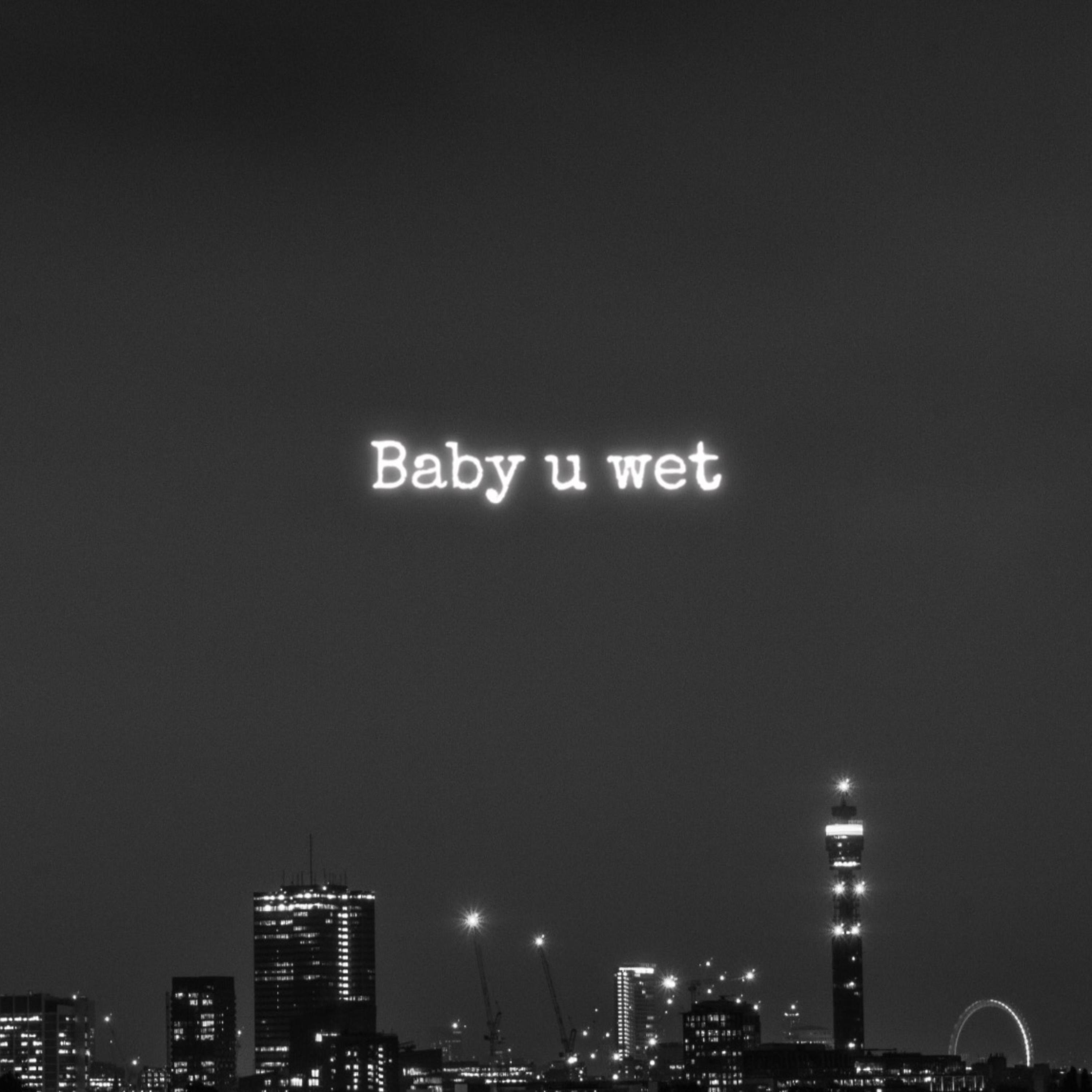 Baby u wet artwork
