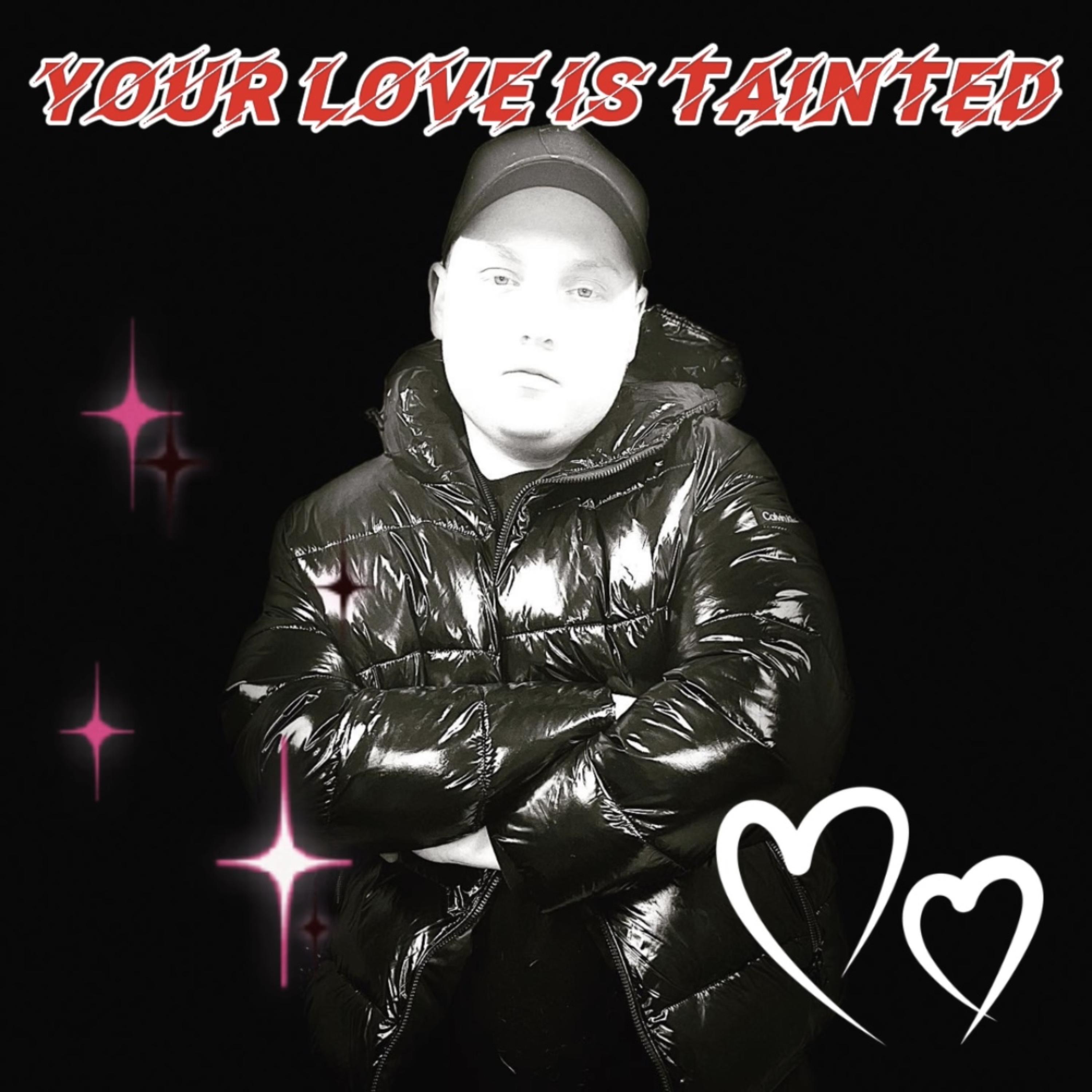 YOUR LOVE IS TAINTED artwork