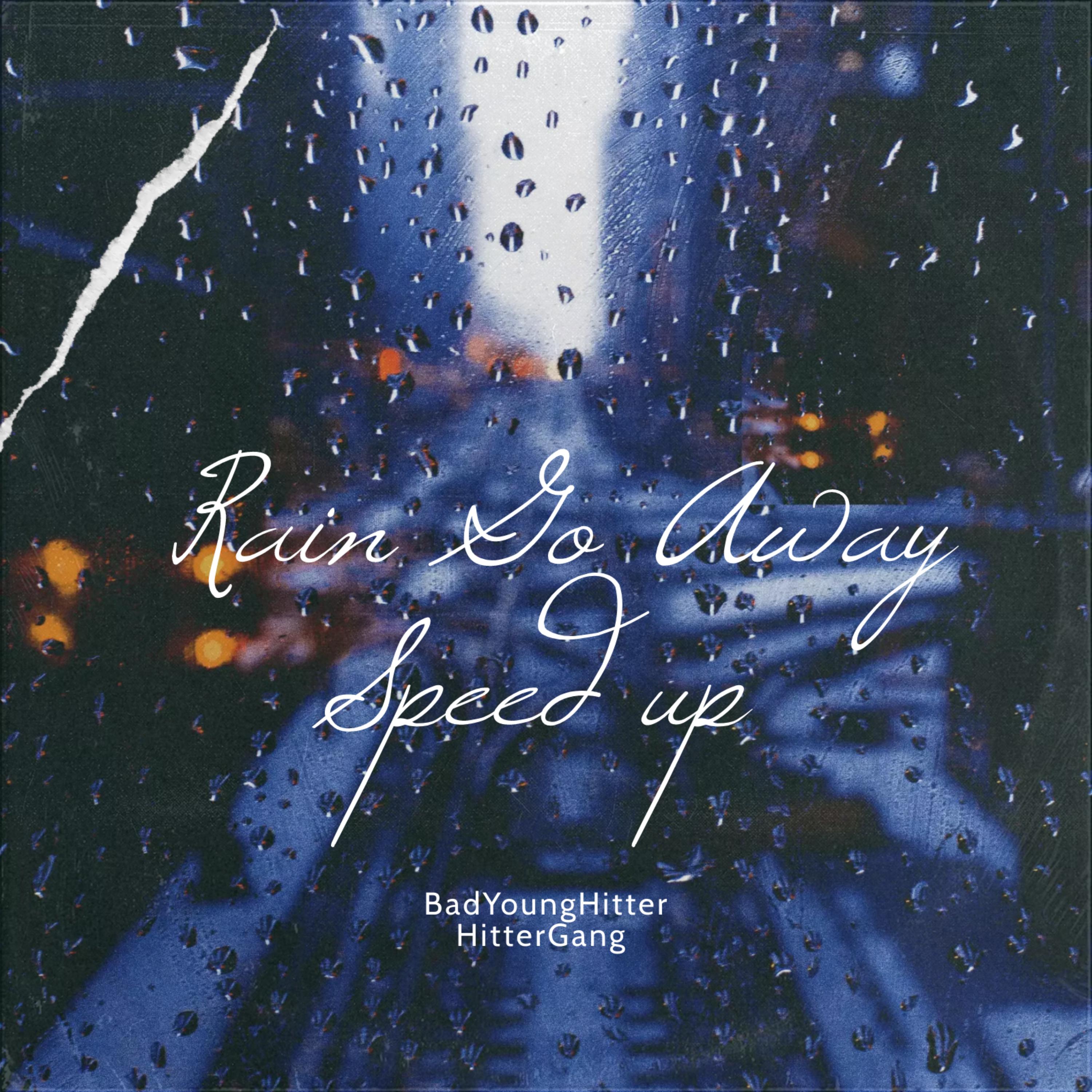 Rain Go Away (Speed Up) artwork