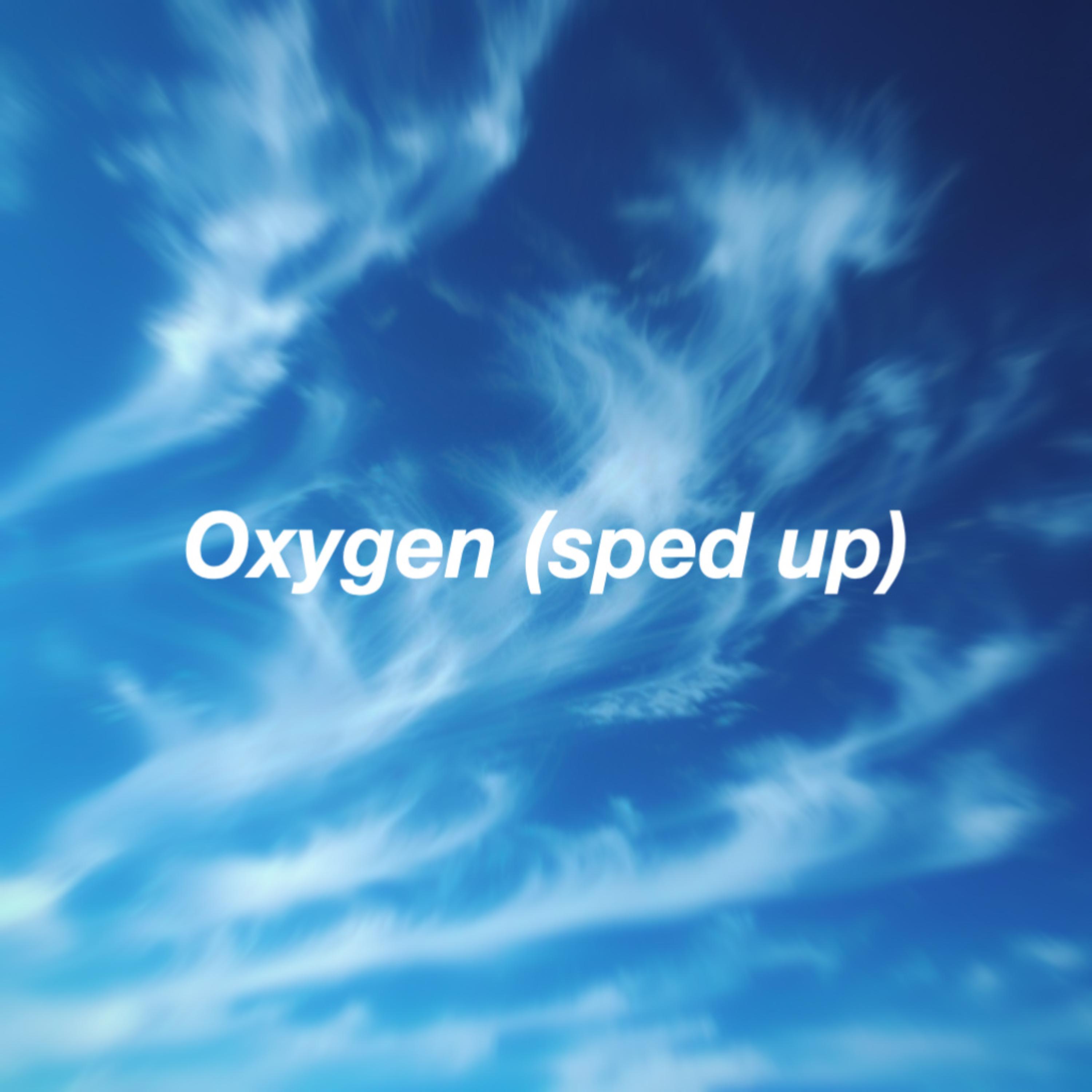 Oxygen (sped up) artwork