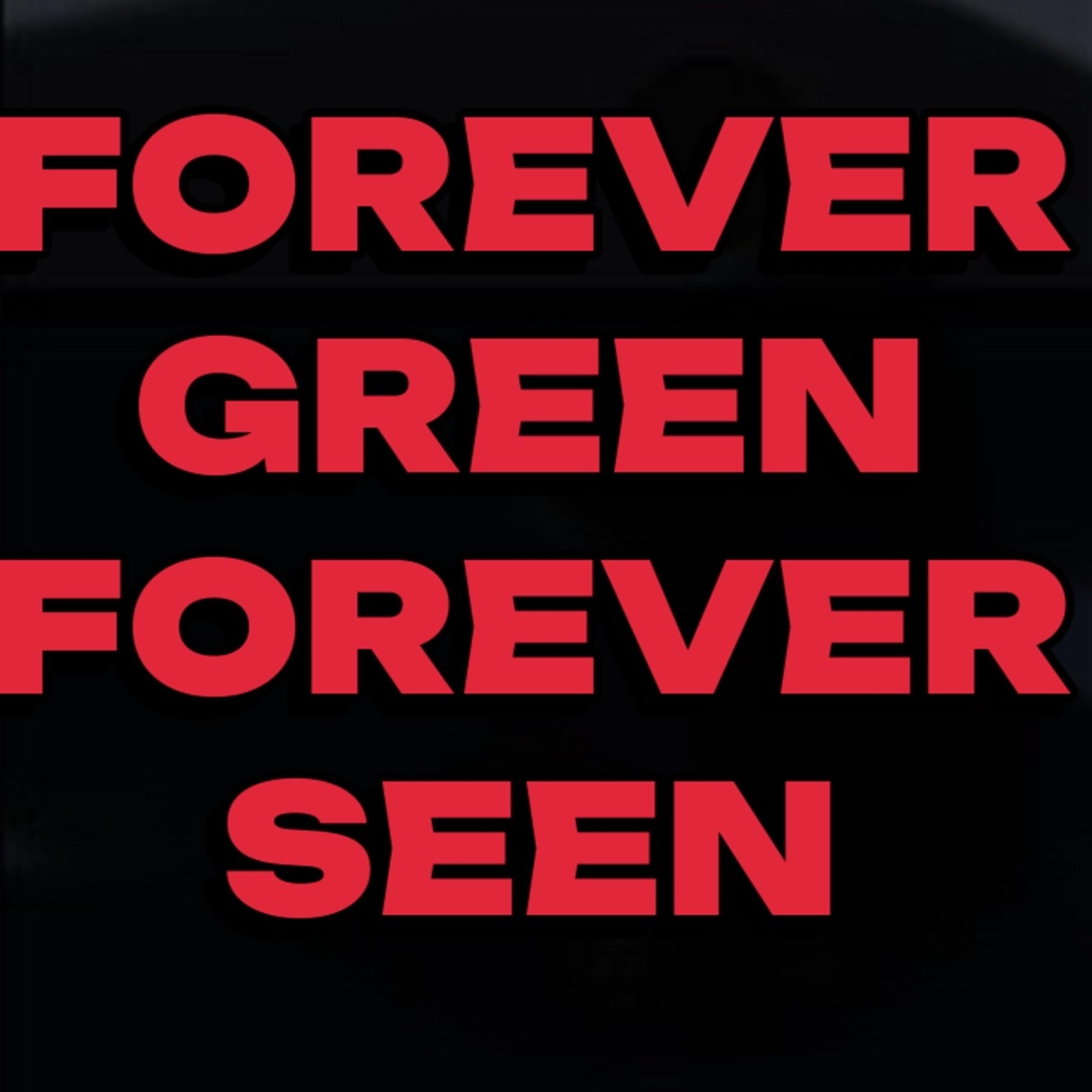 Forever Green Forever Seen artwork