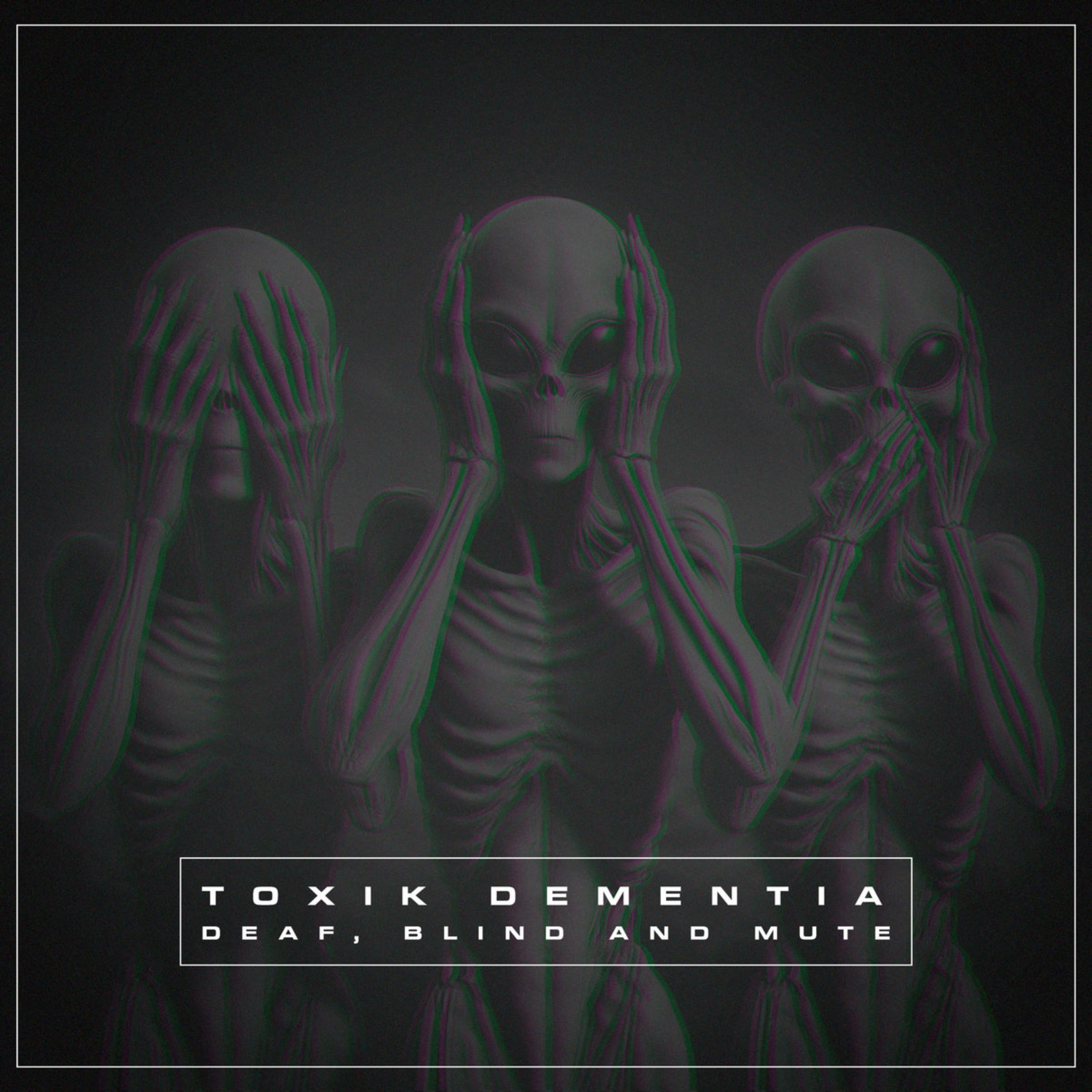 Deaf, Blind and Mute (2018) by TOXIK Dementia cover art