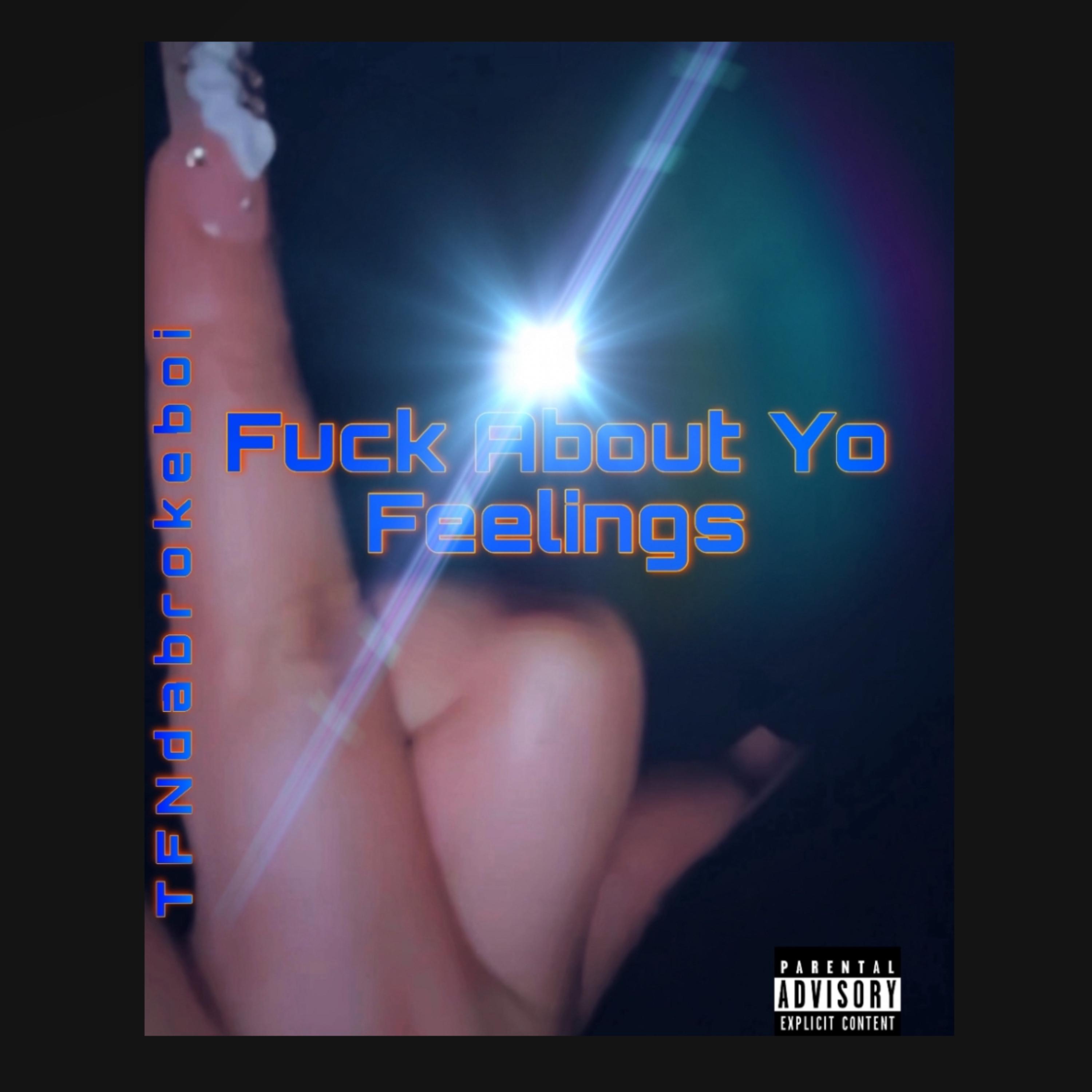 Fuck About Yo Feelings artwork