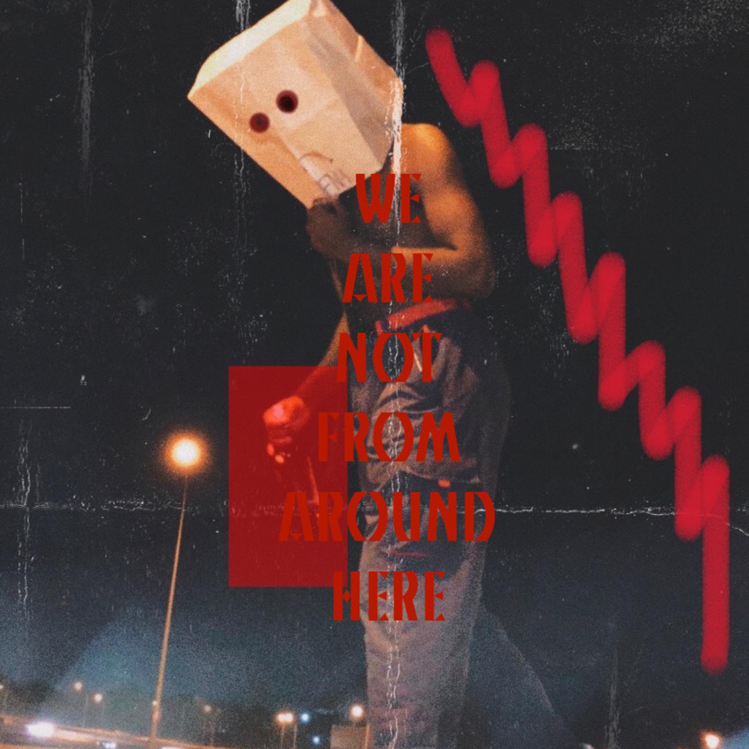 WeAreNotFromAroundHere artwork