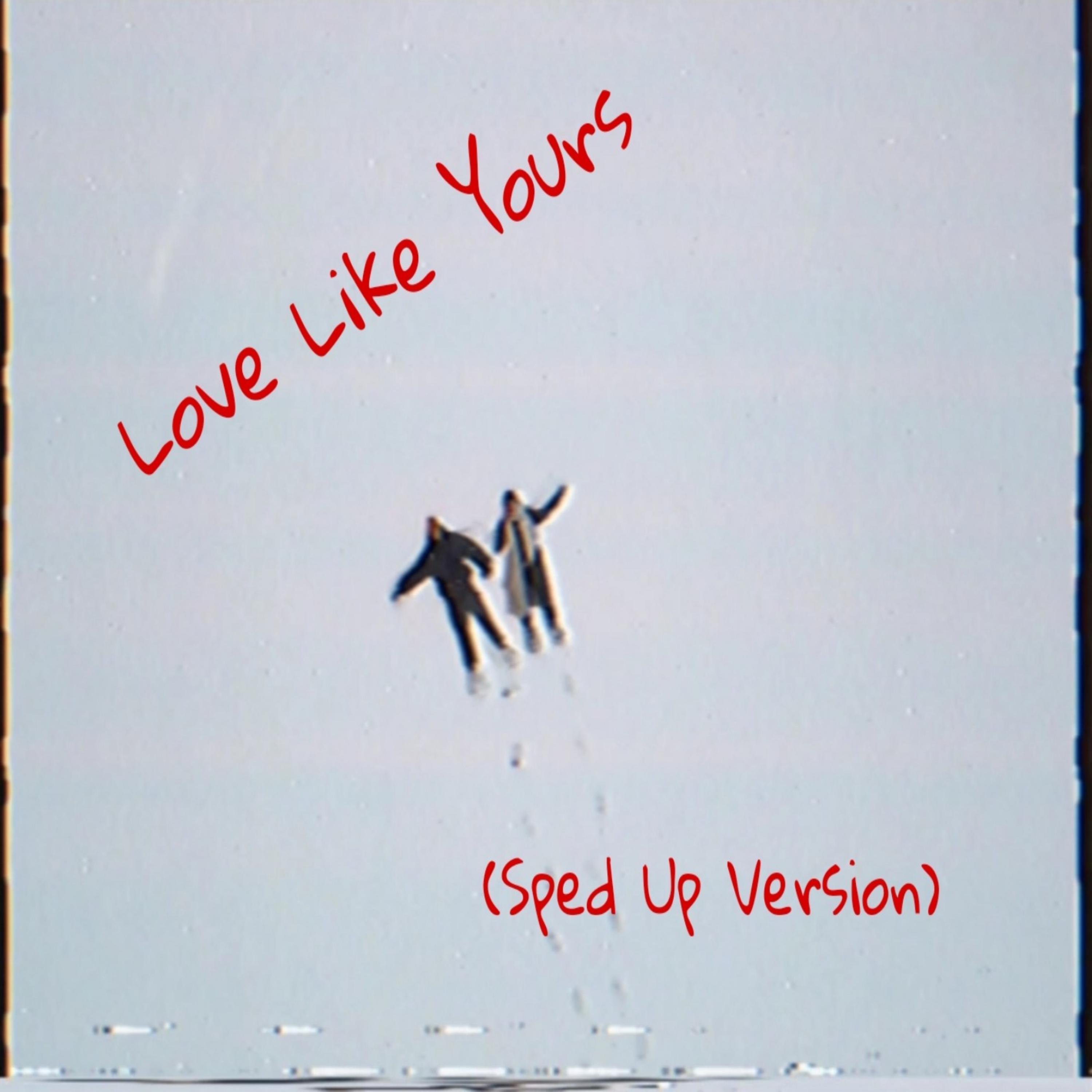 Love Like Yours (Sped Up Version) artwork