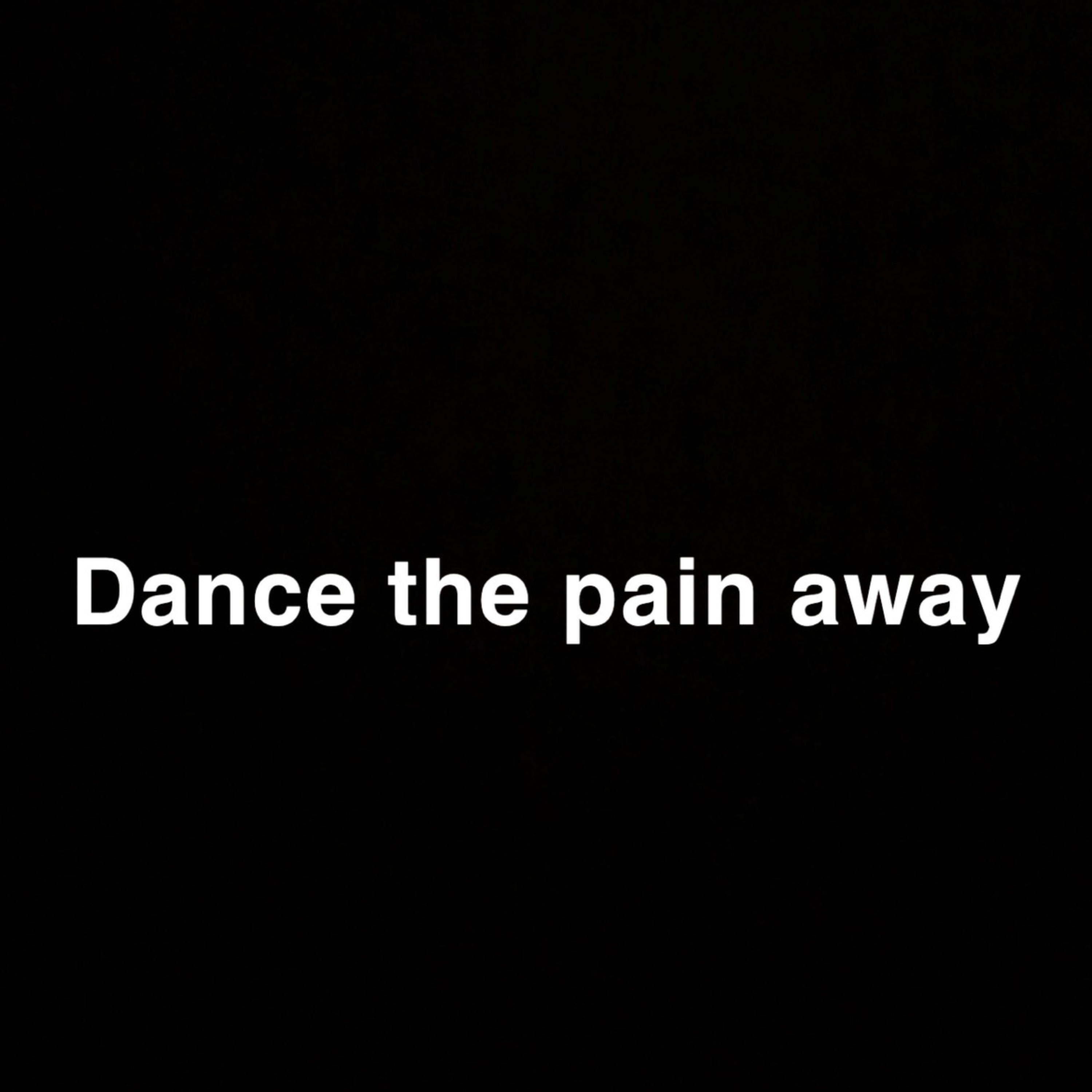 DANCE THE PAIN AWAY artwork