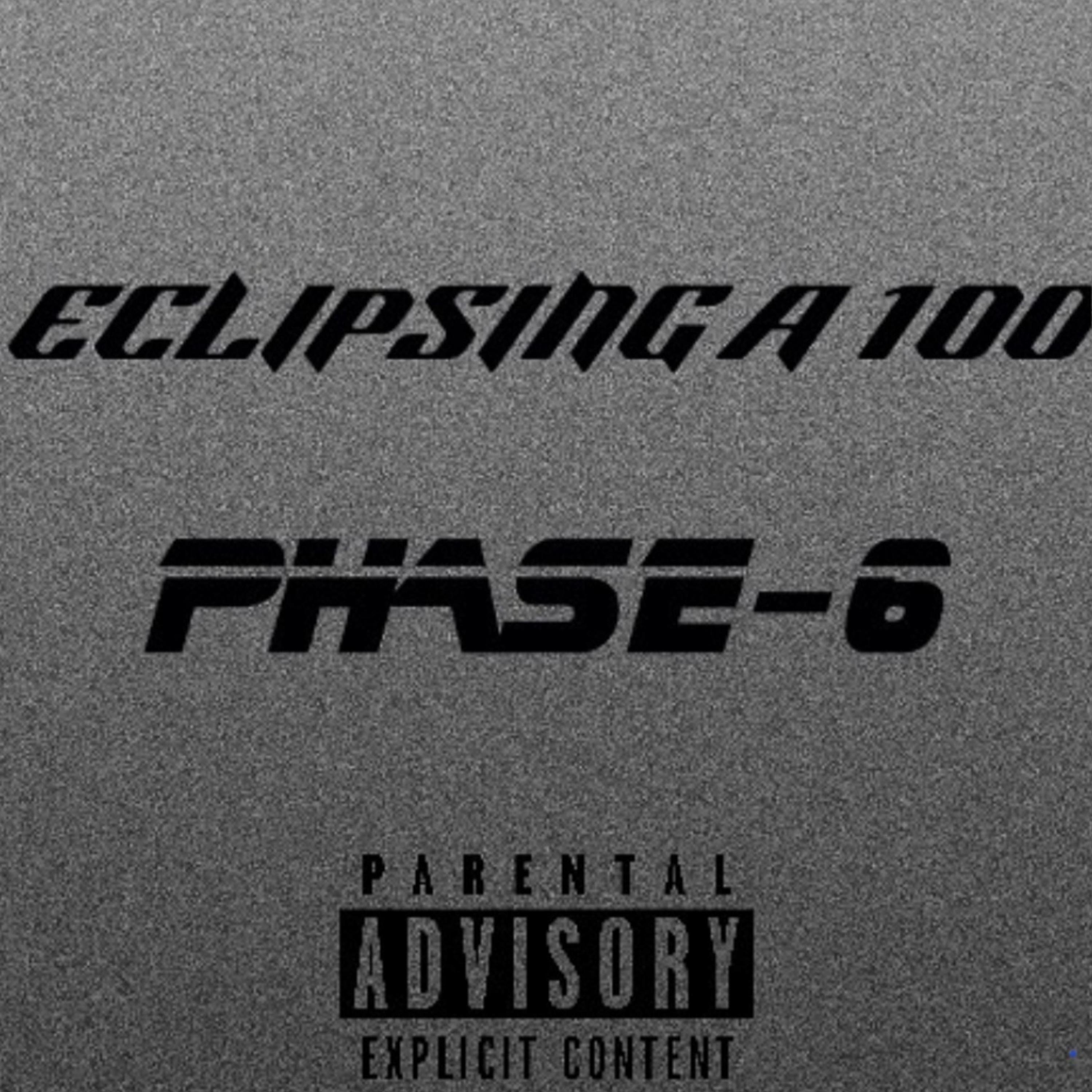 ECLIPSING A 100 PHASE-6 artwork
