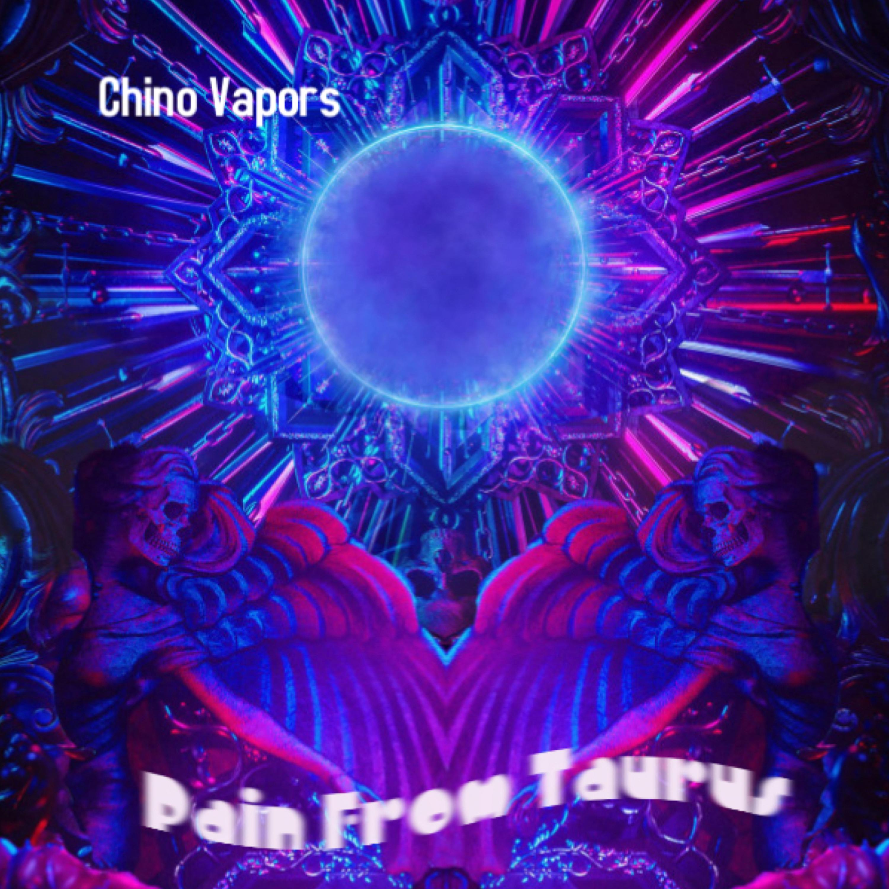 Pain From Taurus by Chino Vapors cover art
