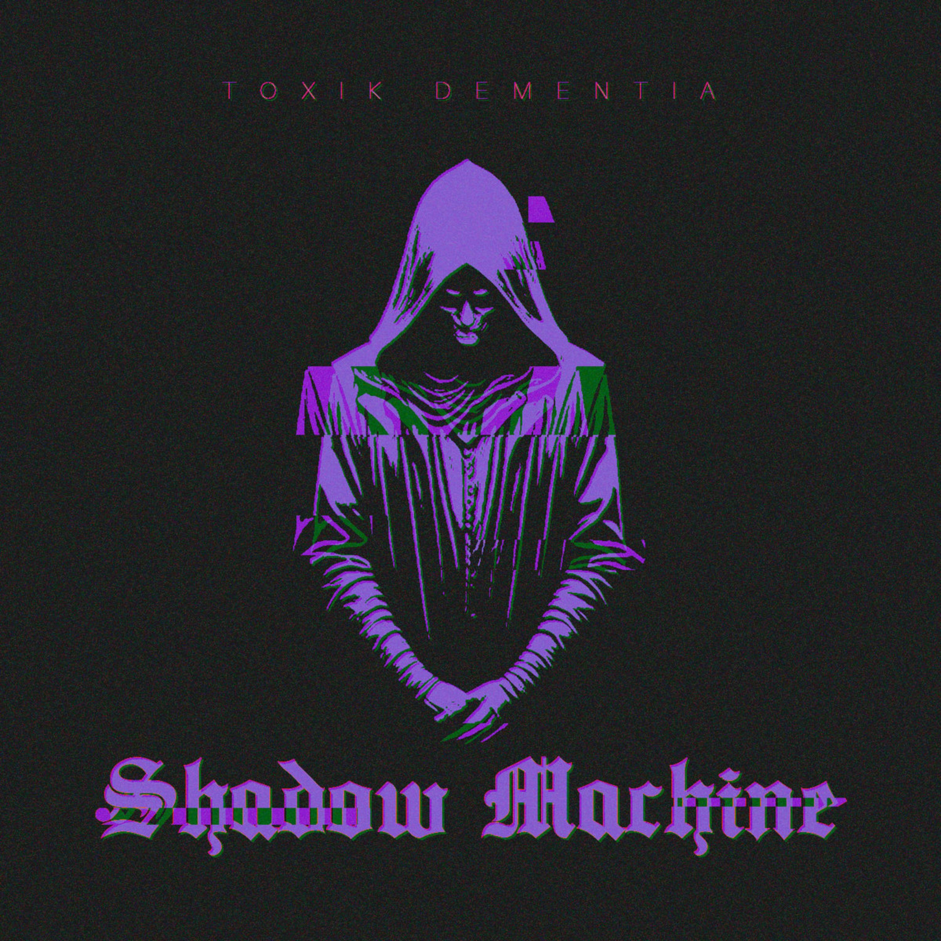Shadow Machine (2024) by TOXIK Dementia cover art
