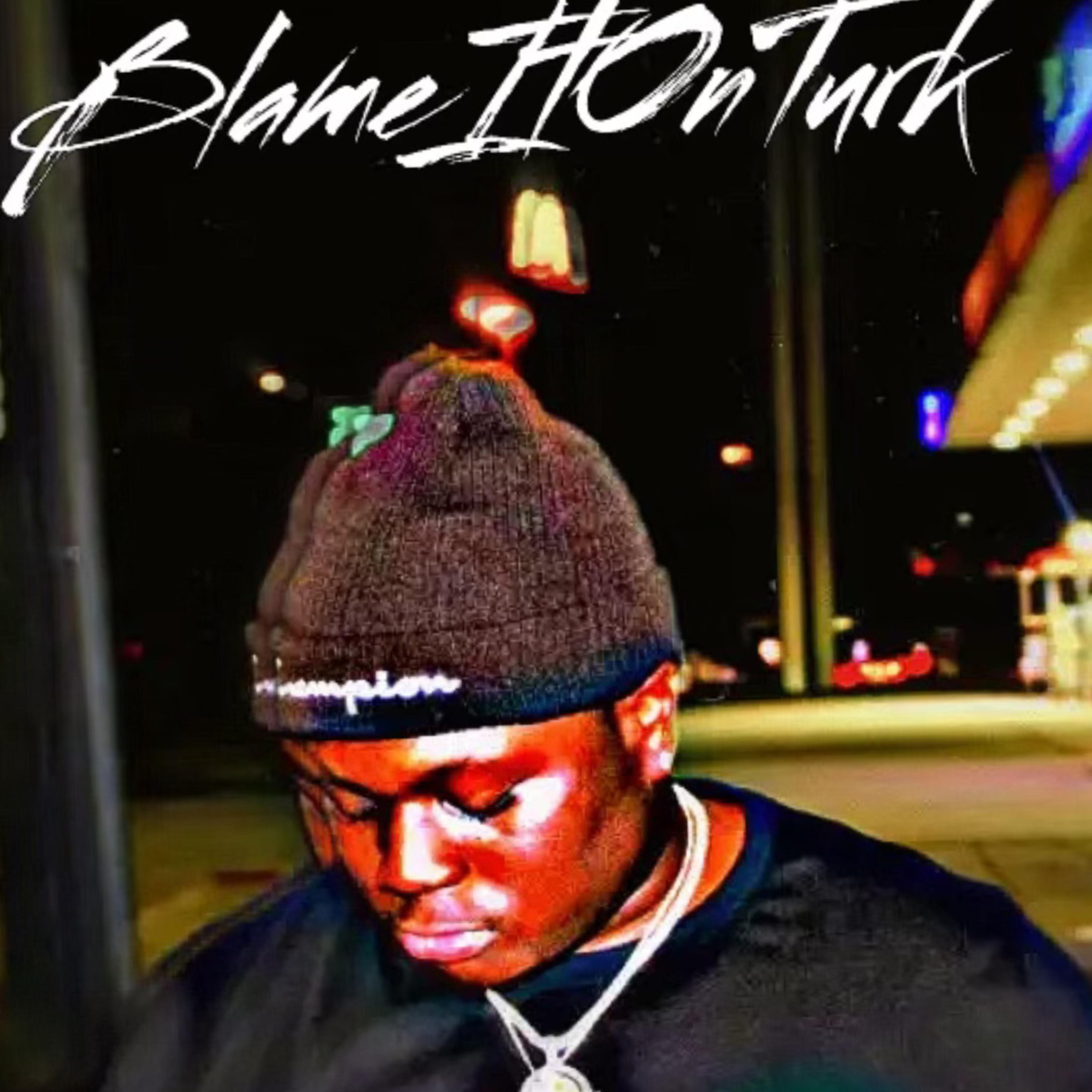 Blame It On Turk artwork