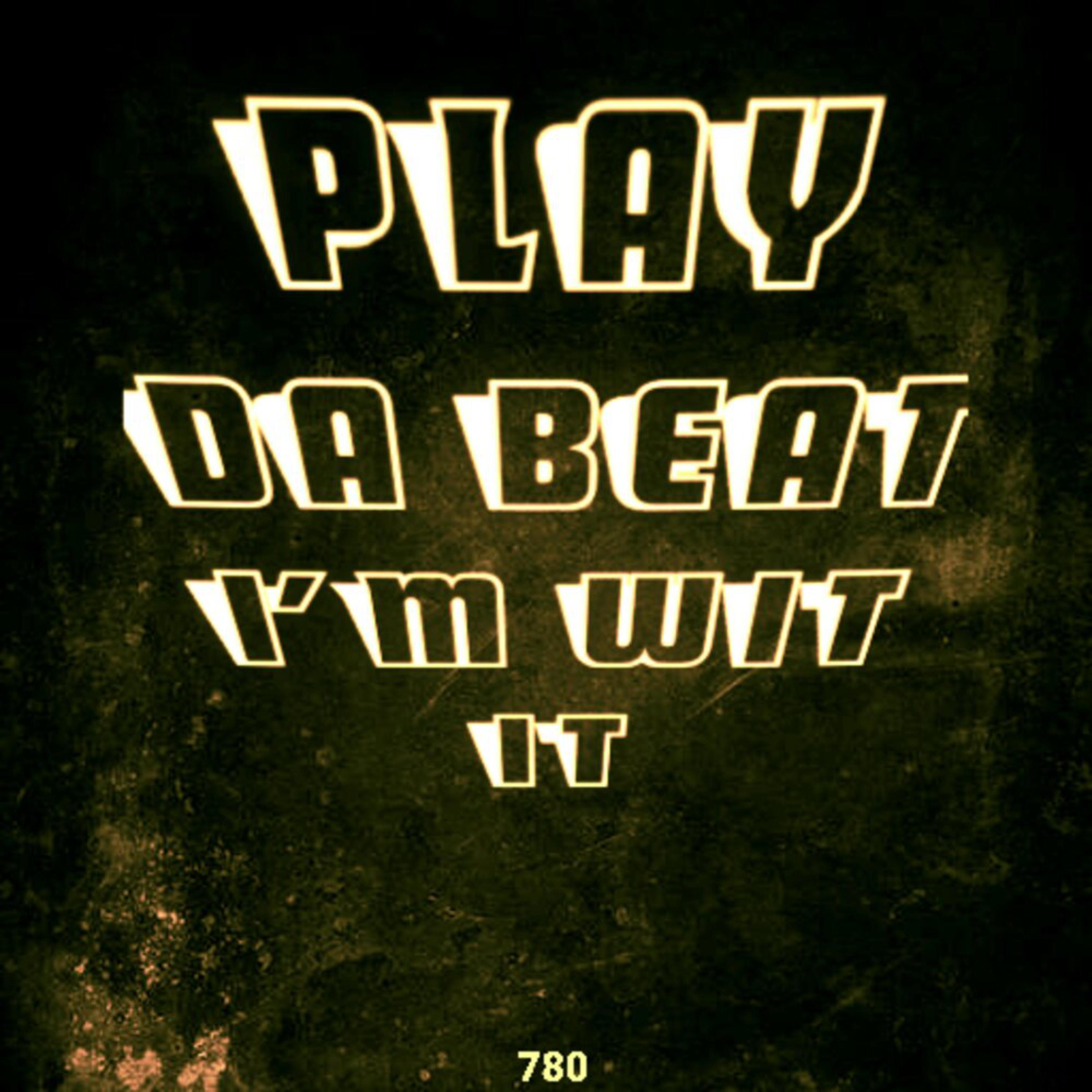 PLAY DA BEAT I'M WIT IT  artwork