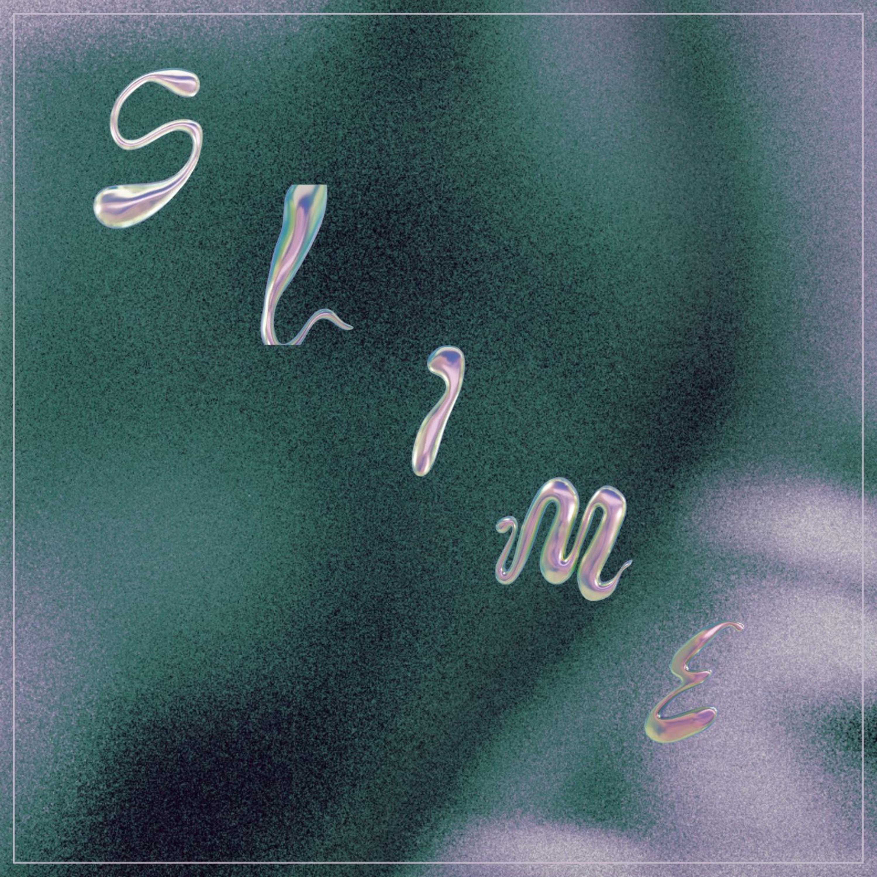 S L I M E artwork