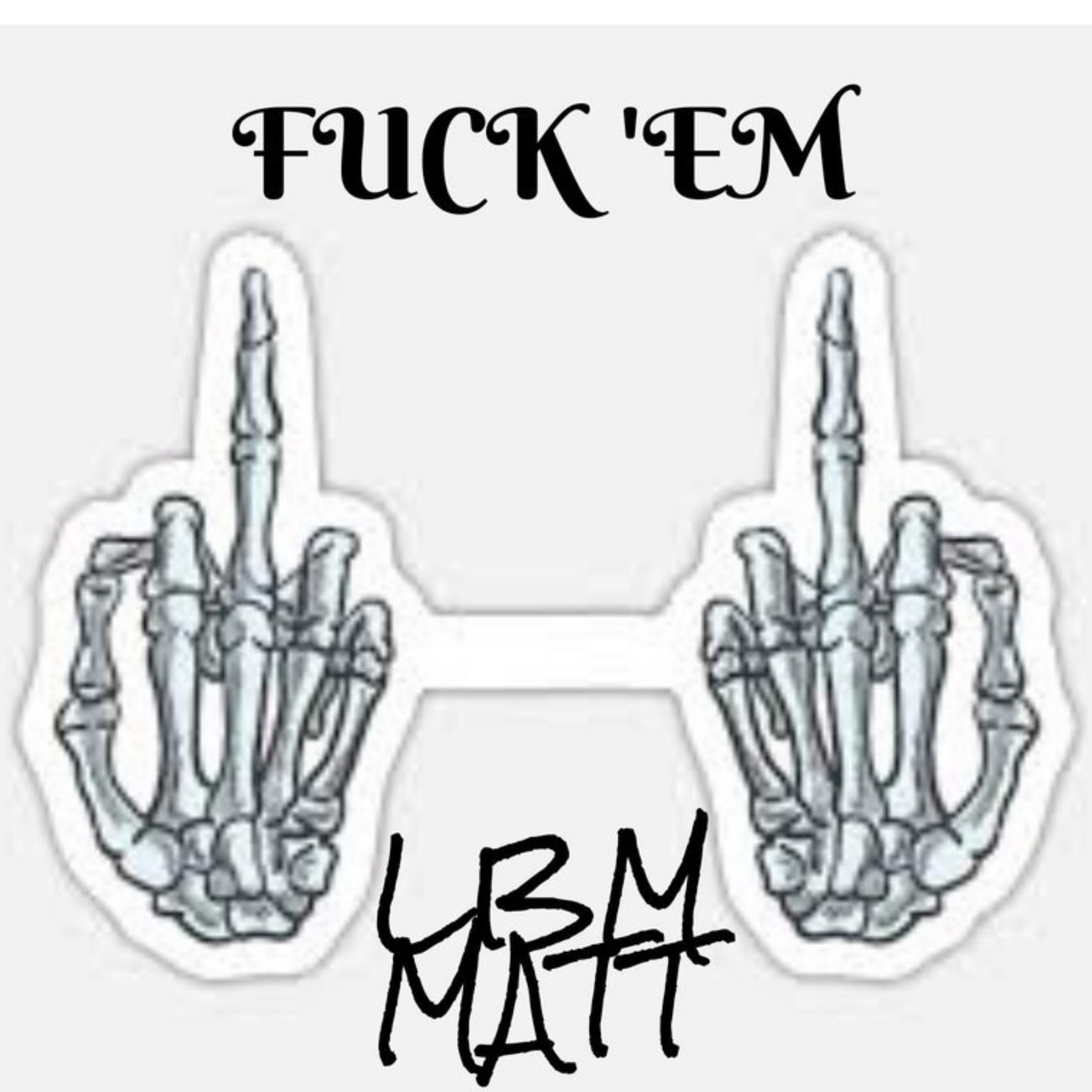 Fuck 'Em artwork