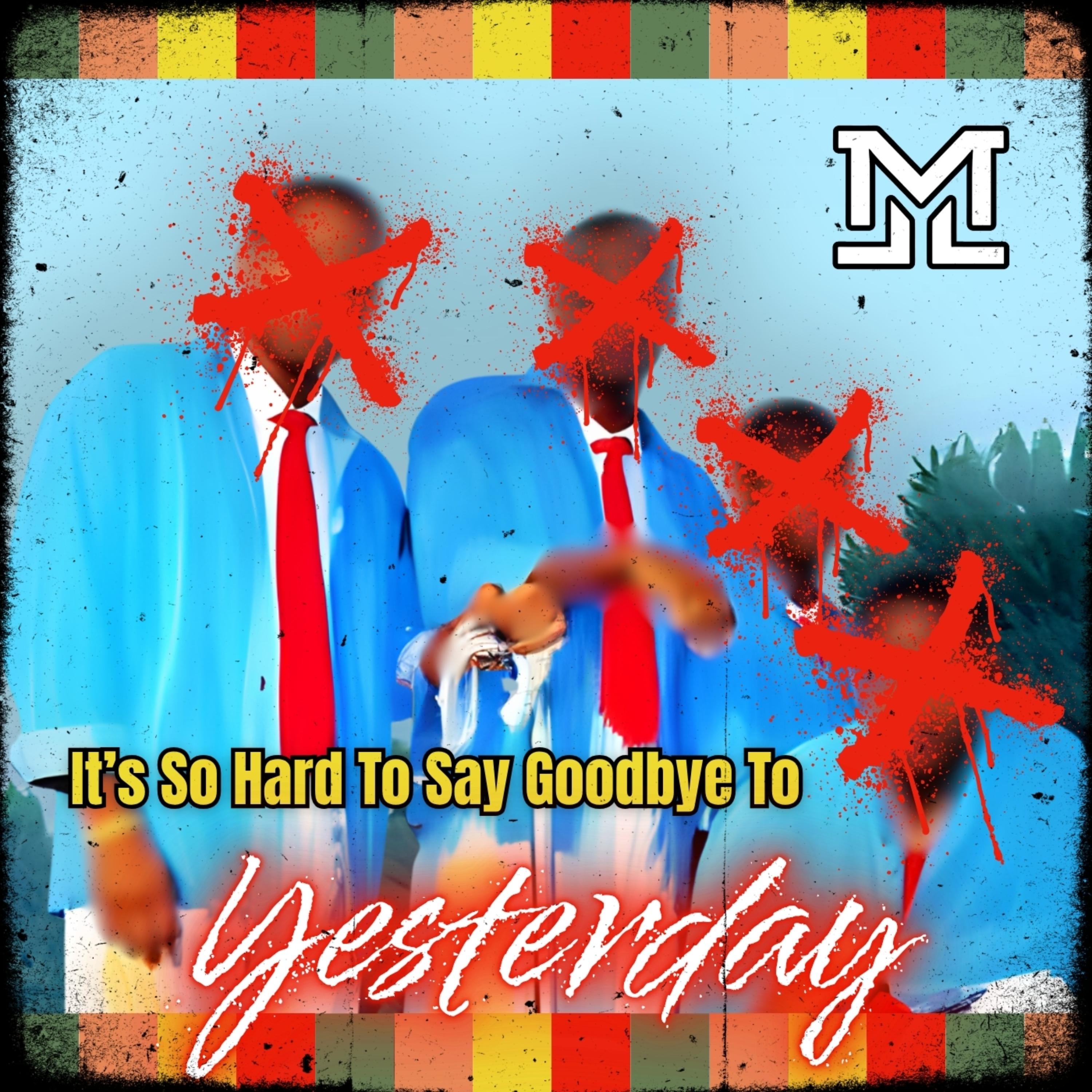 It's So Hard To Say Goodbye To Yesterday artwork