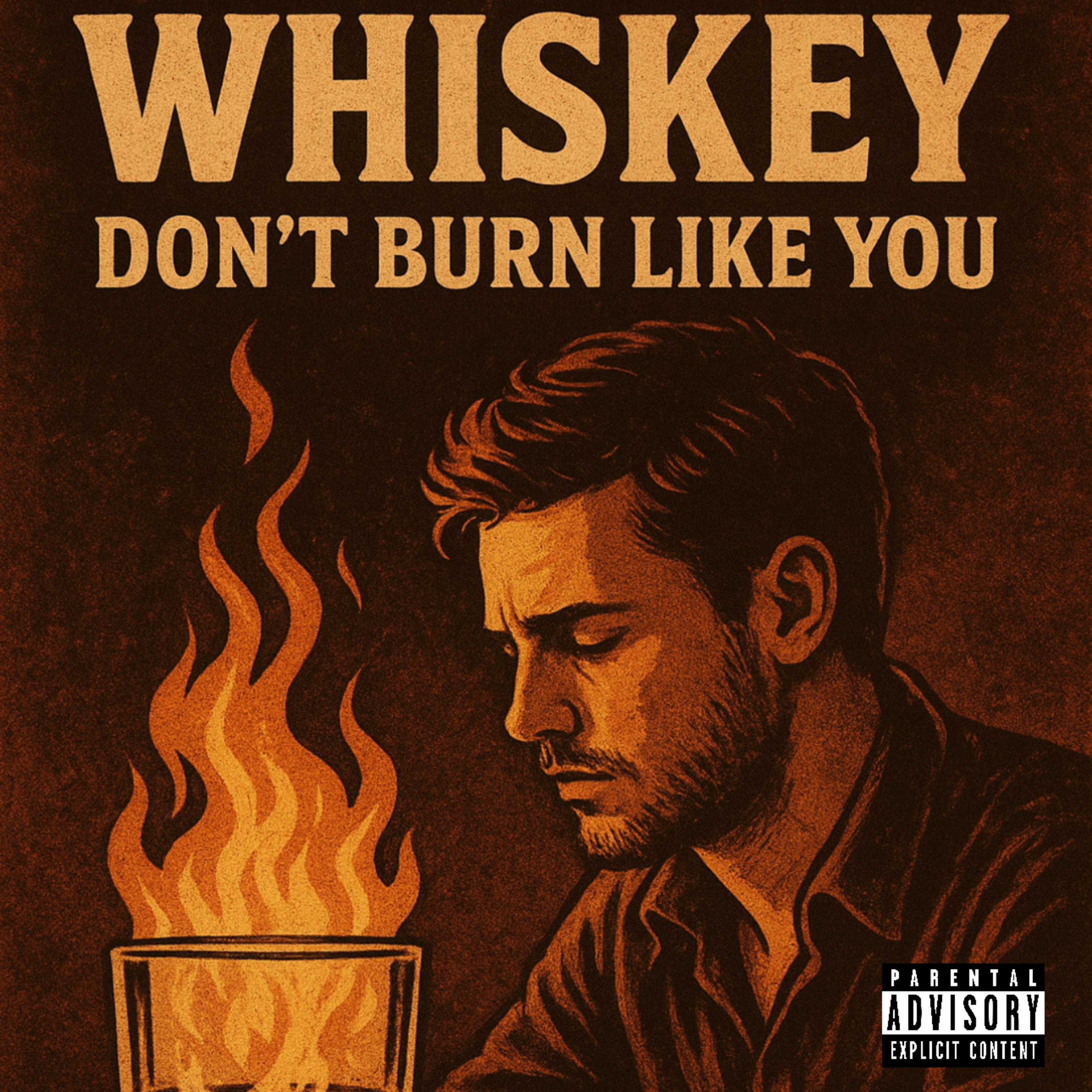 Whiskey Don’t Burn Like You artwork