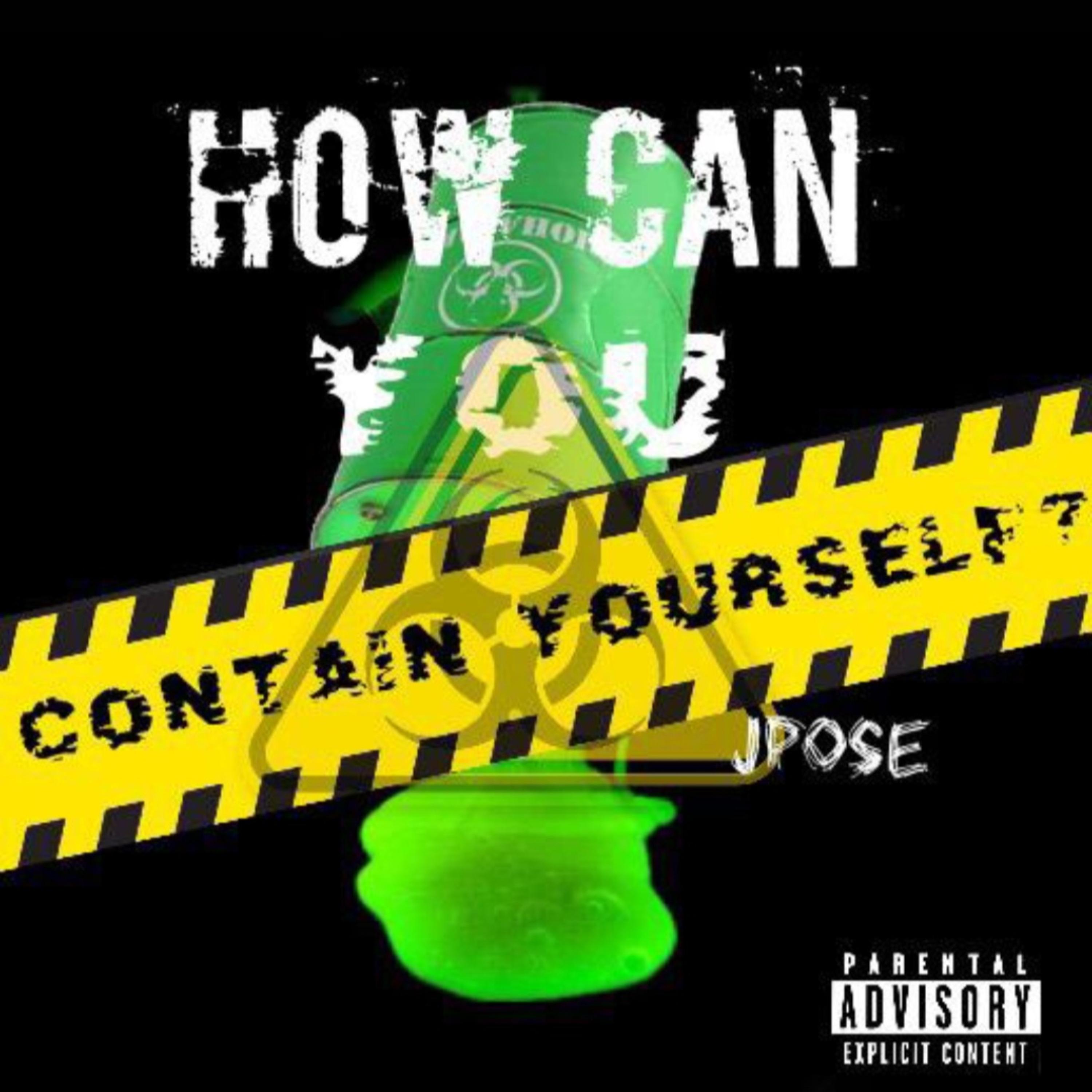 HOW CAN YOU CONTAIN YOURSELF? artwork