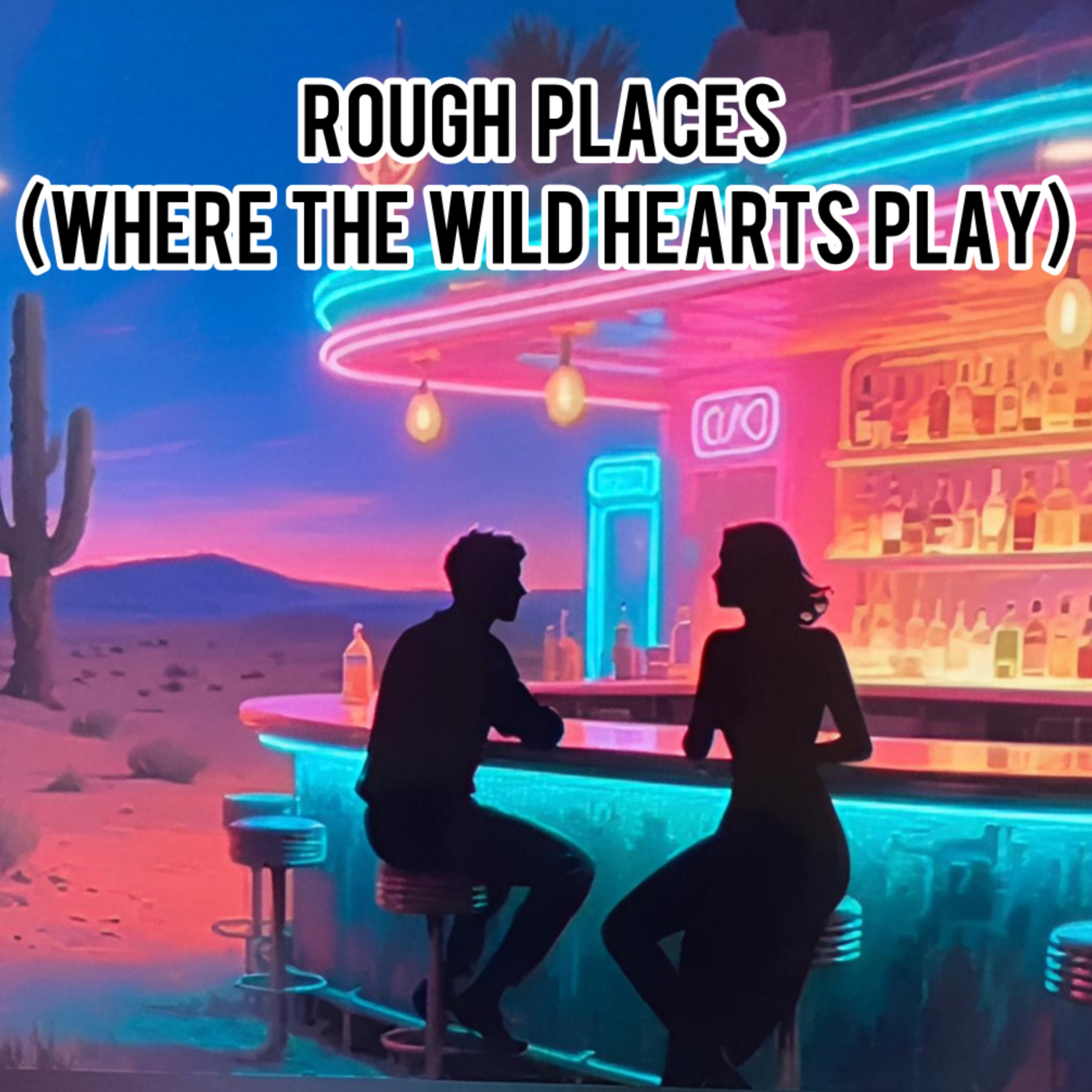 Rough Places (Where the Wild Hearts Play) artwork