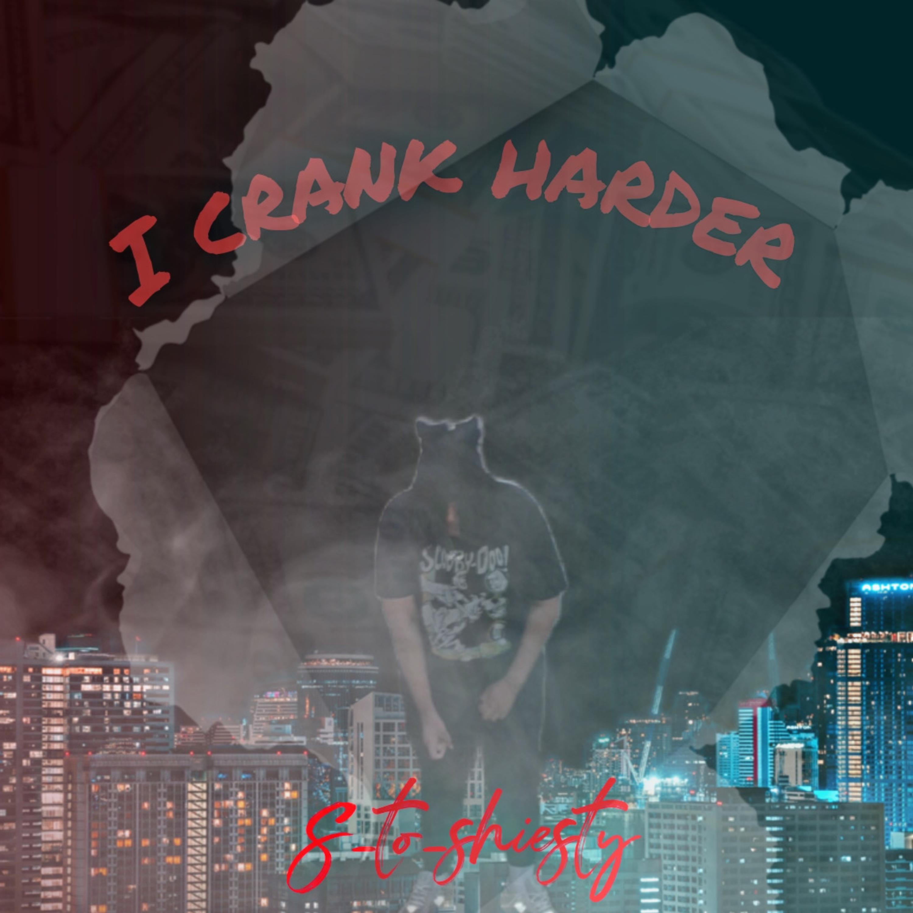 I Crank Harder by S_to_shiesty cover art