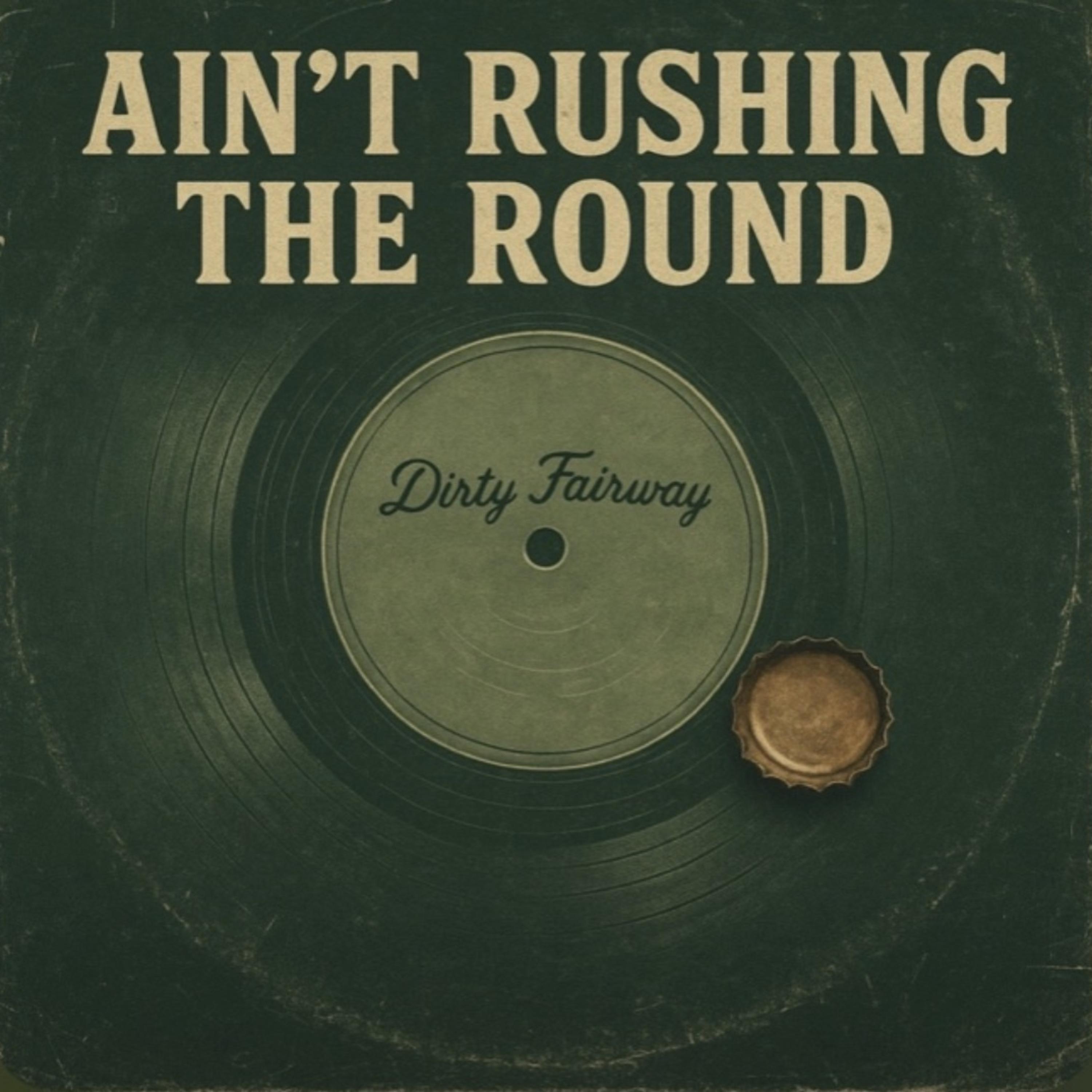 Ain’t Rushing The Round artwork