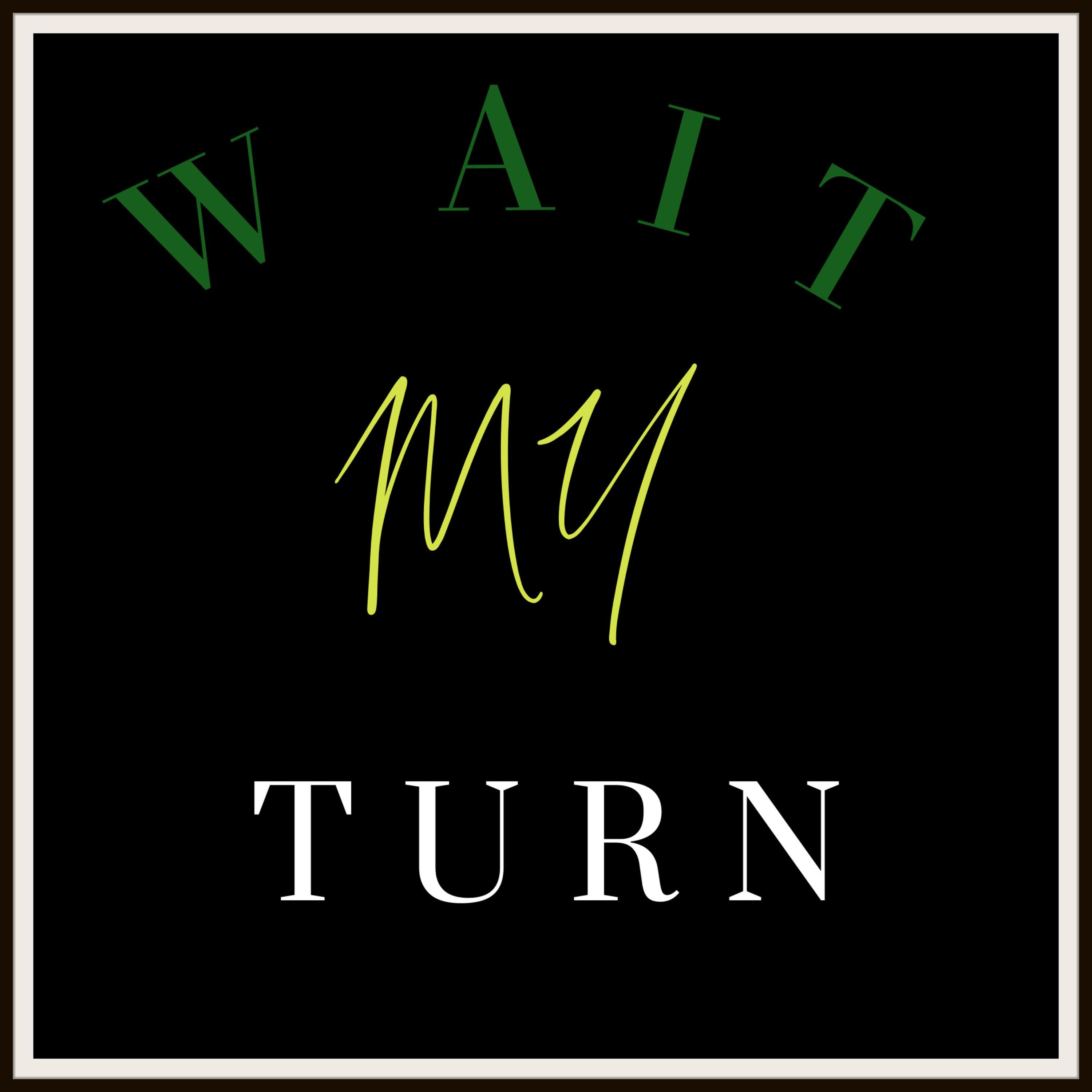 WAIT MY TURN artwork