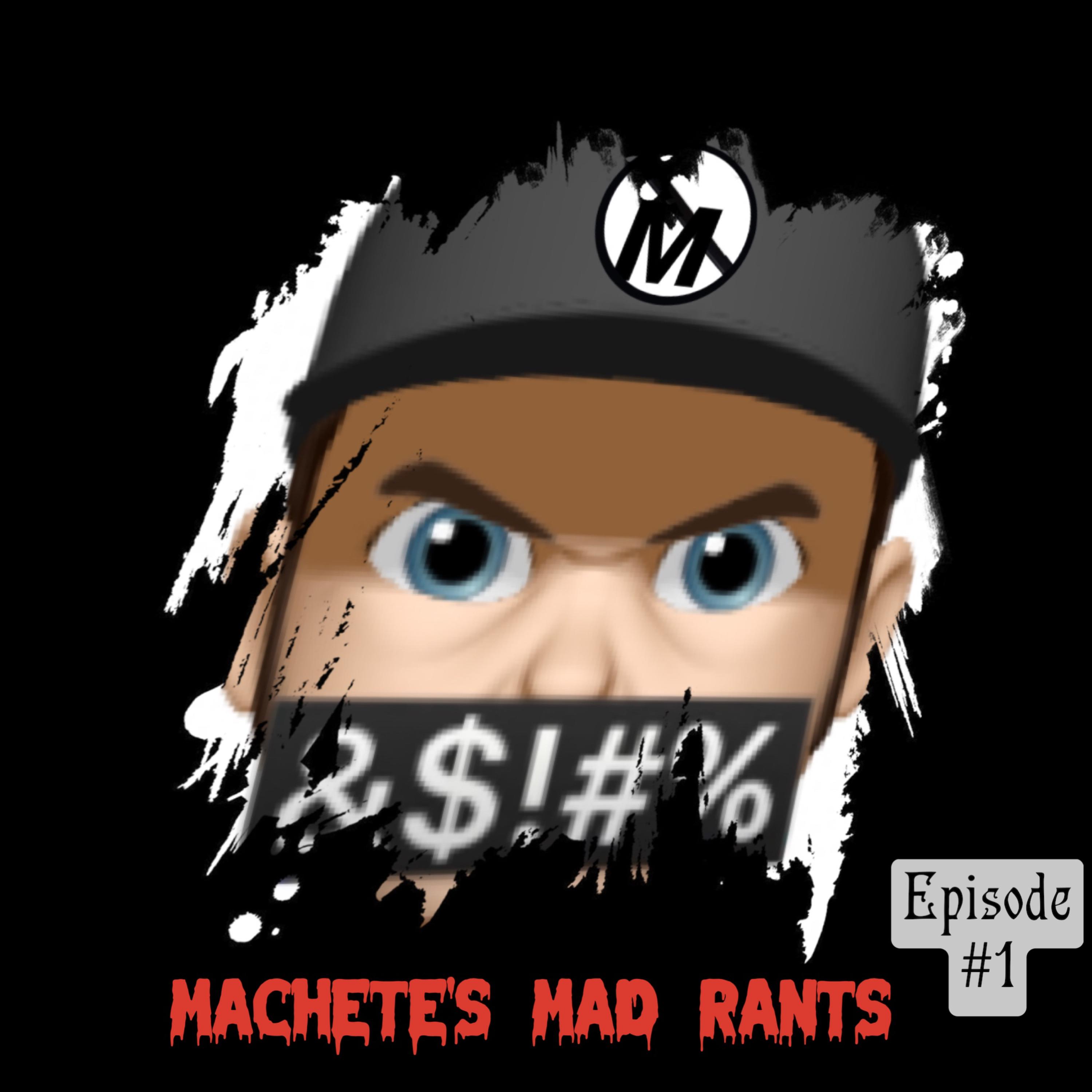 Machete's Mad Rants (ep. 1) artwork