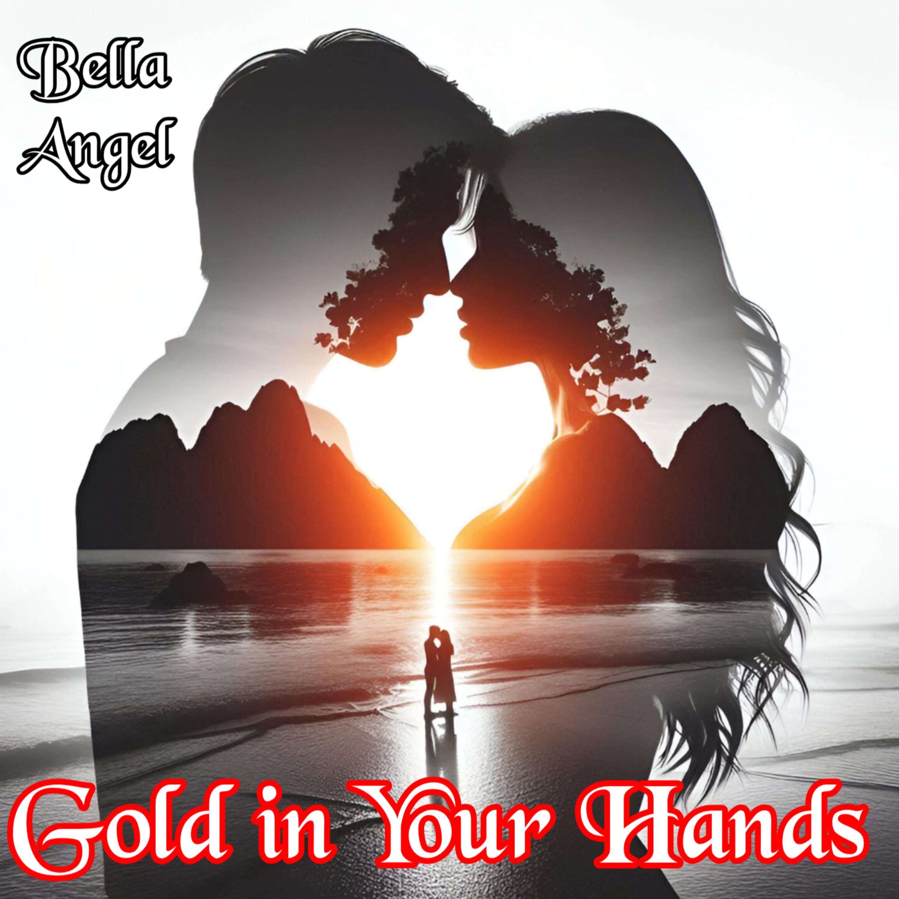Gold In Your Hands by Bella Angel cover art
