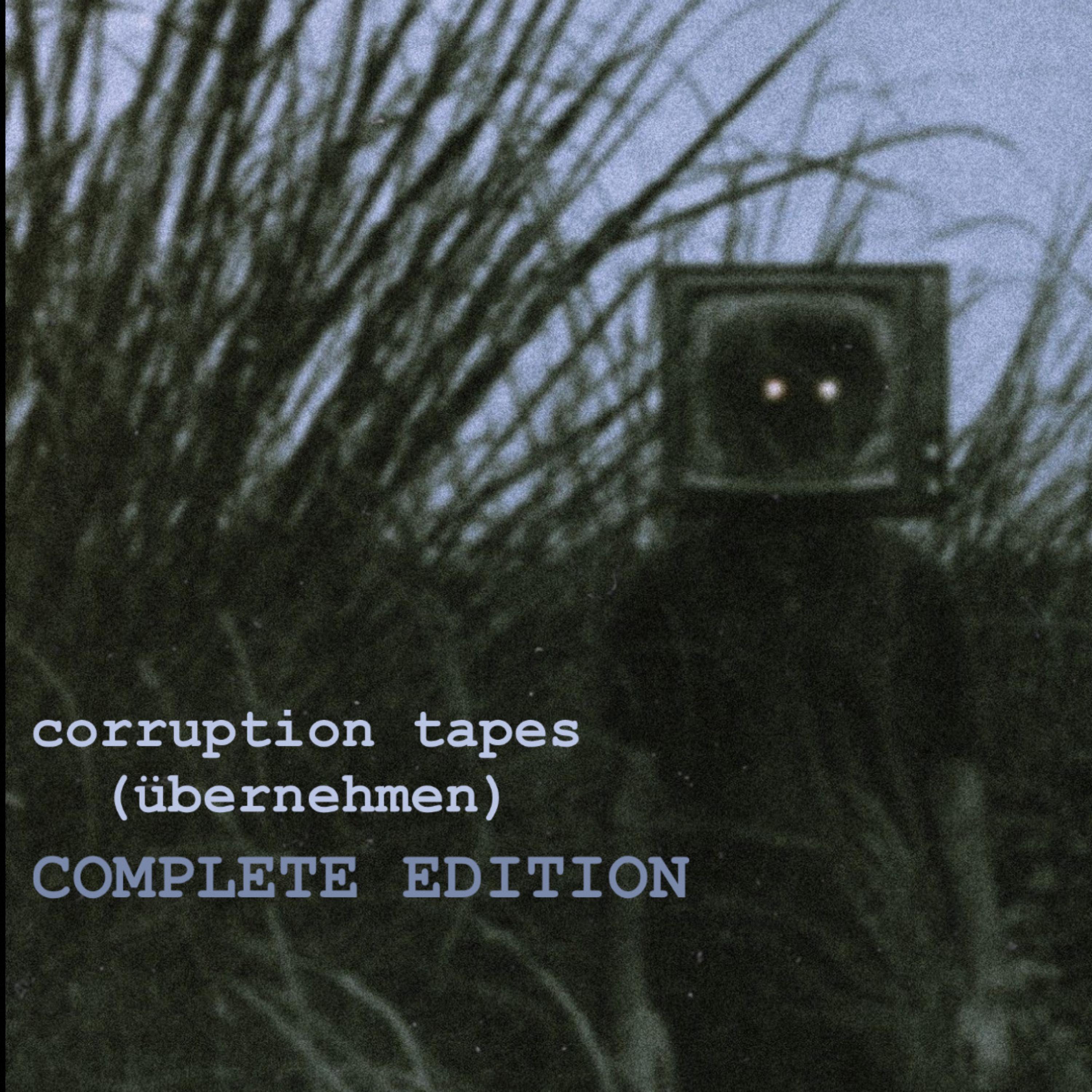 corruption tapes (übernehmen) [Complete Edition] artwork