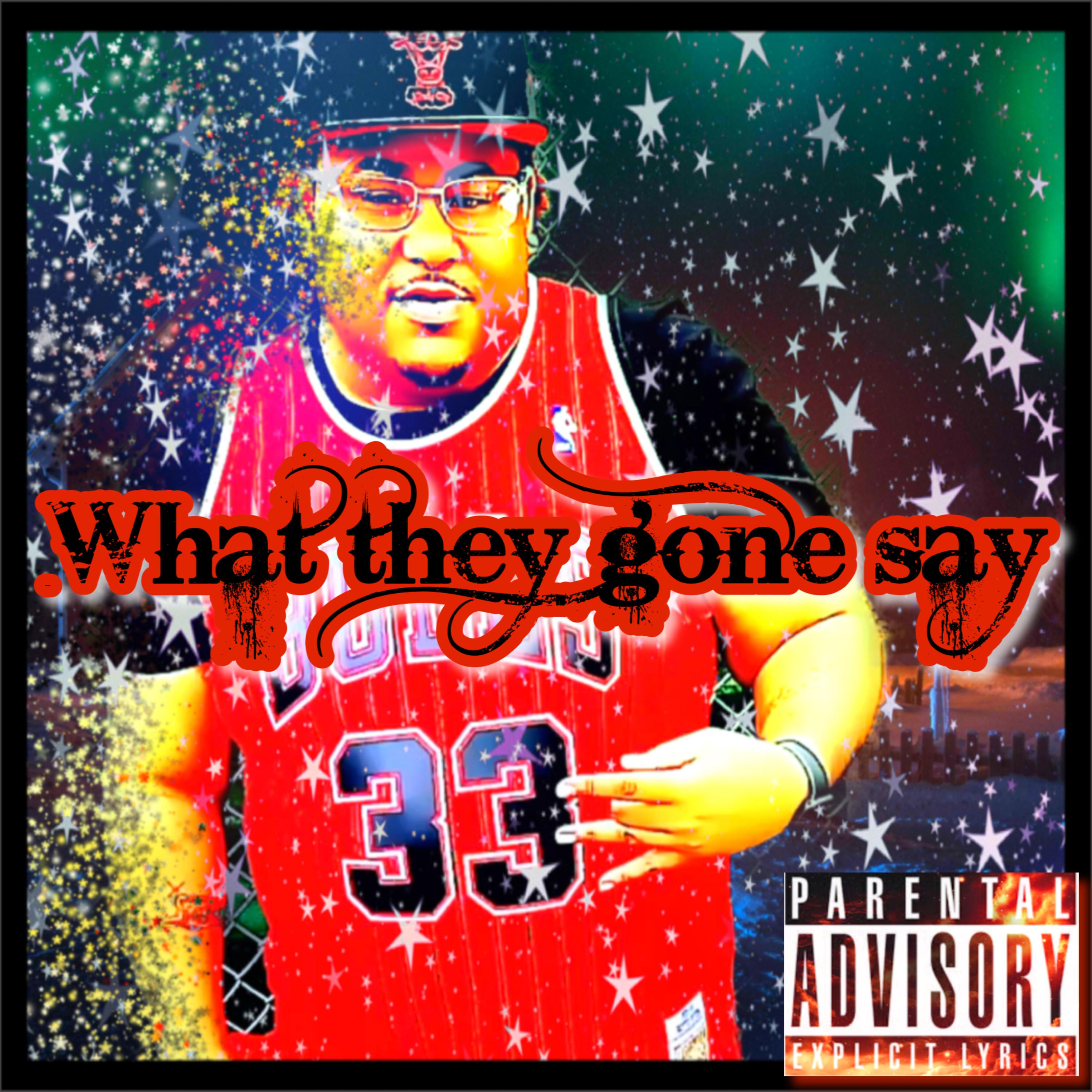 What They Gone Say artwork