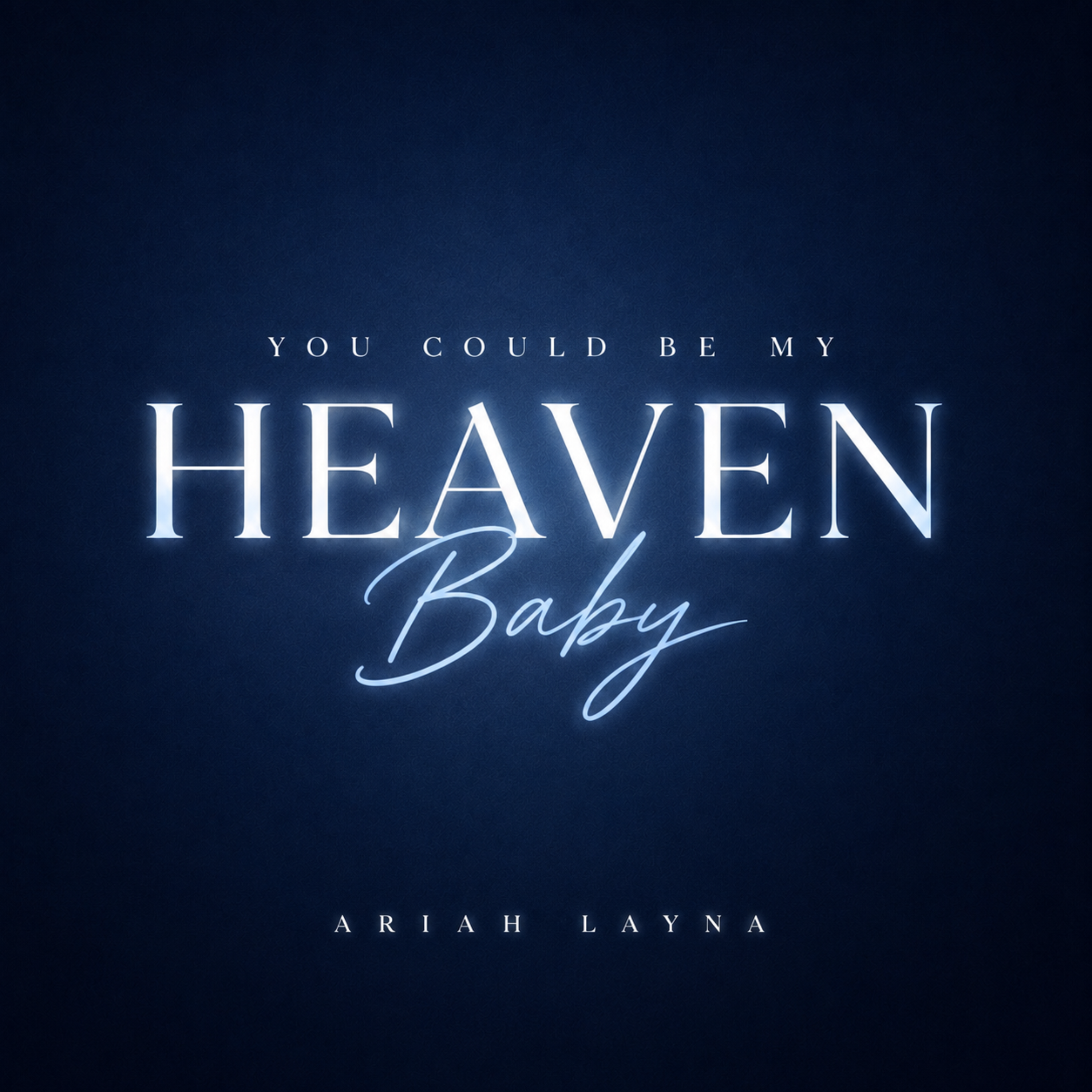 You Could Be My Heaven Baby by Ariah Layna cover art