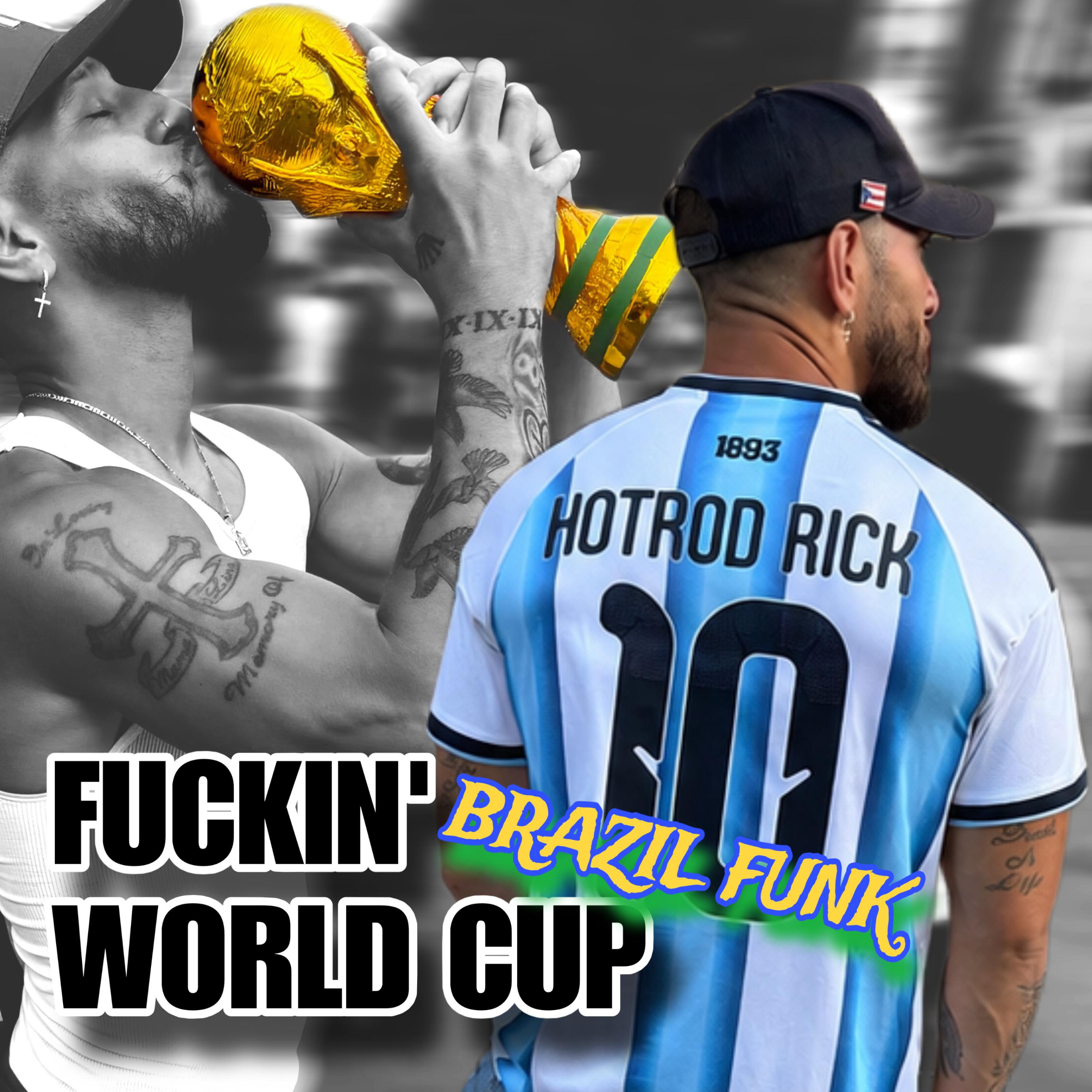 Fuckin’ World Cup (Brazil Funk) by Hotrod Rick cover art