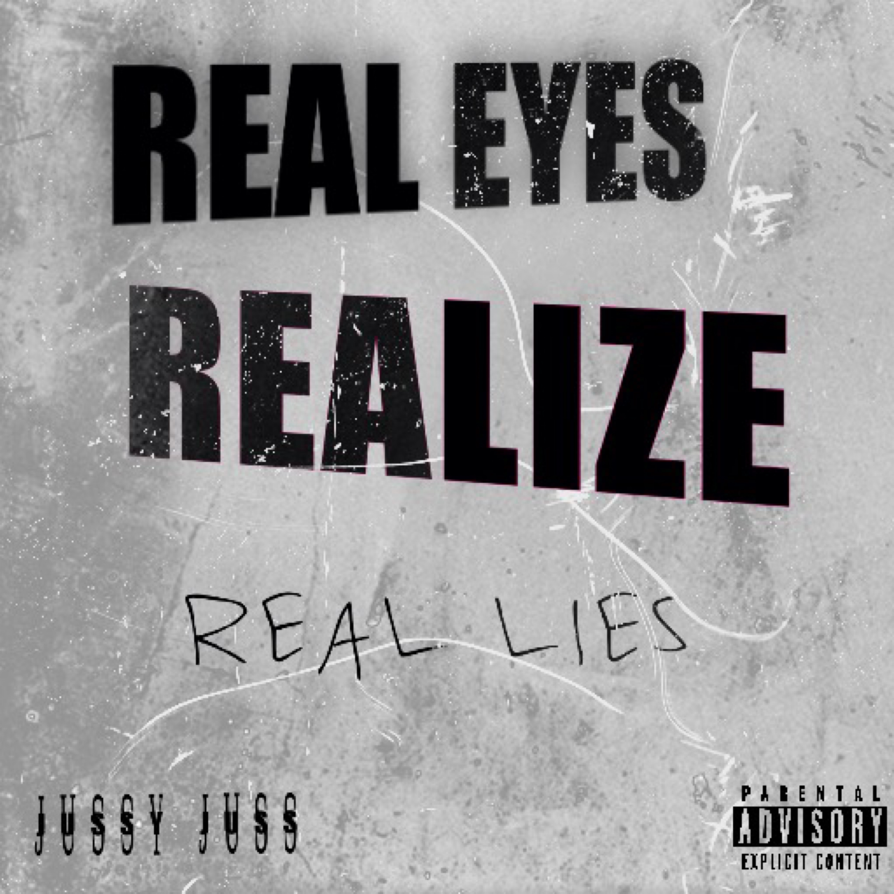 Real eyes Realize Real lies by Jussy Juss cover art