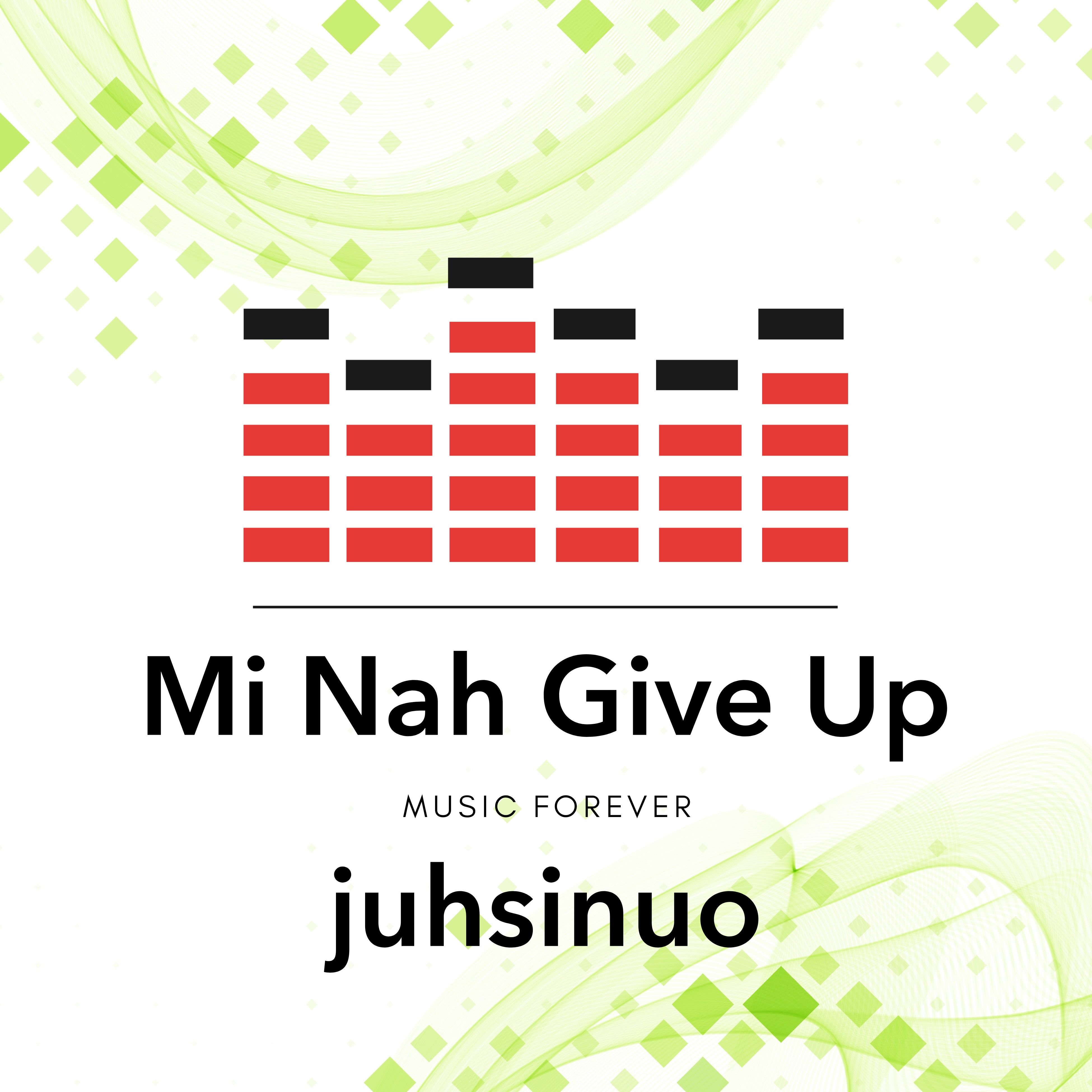 Mi Nah Give Up artwork