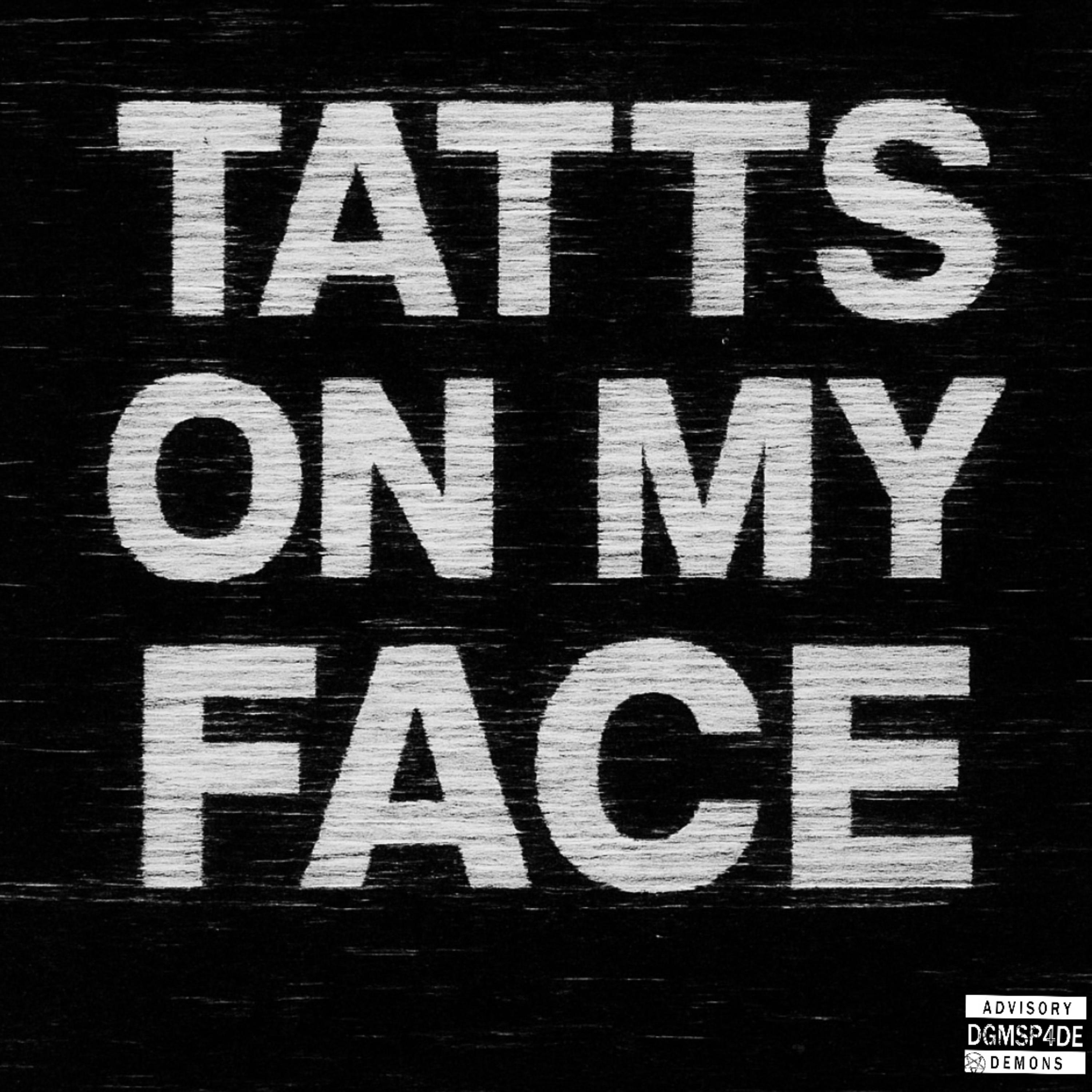 Tatts On My Face artwork