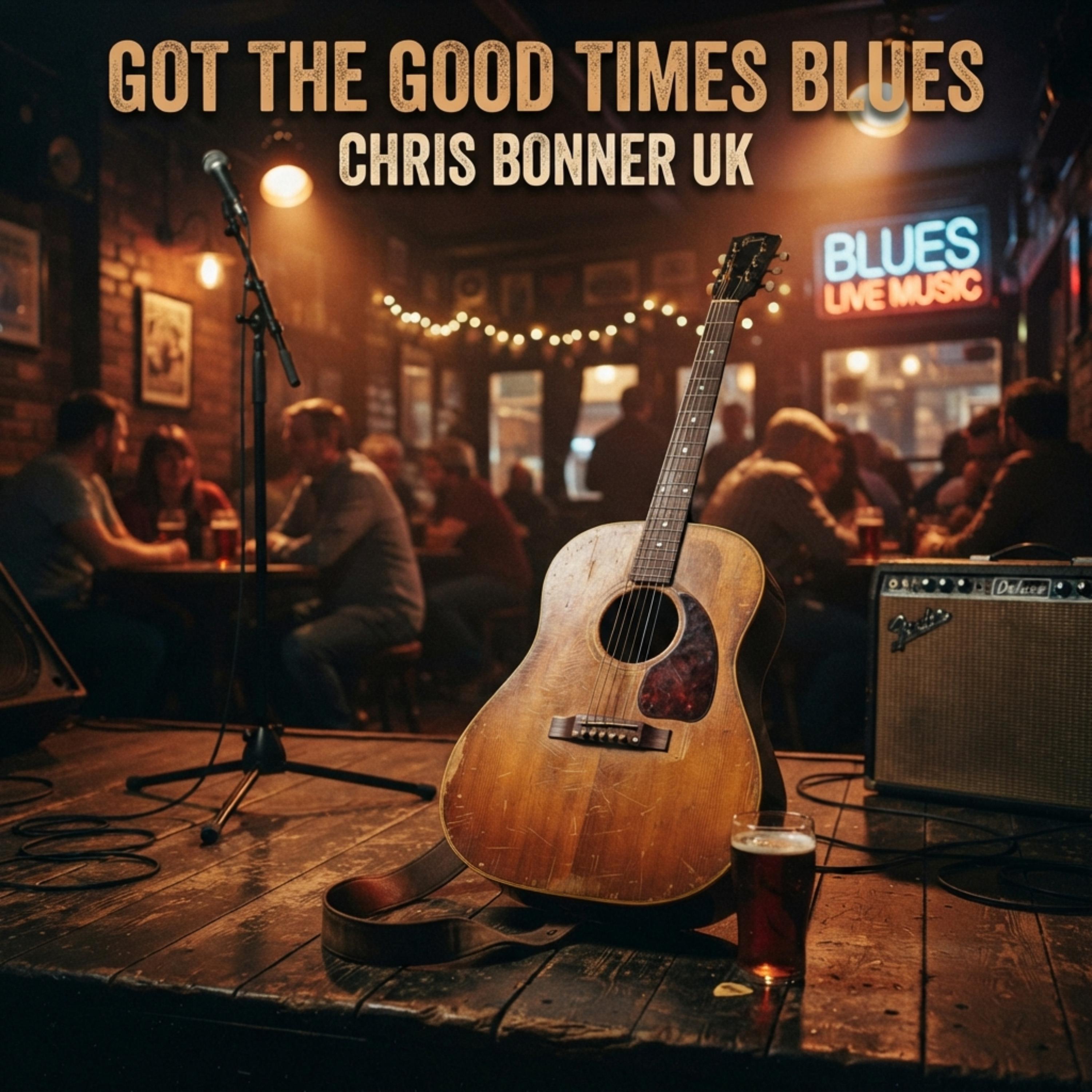 Got The Good Times Blues by Chris Bonner UK cover art
