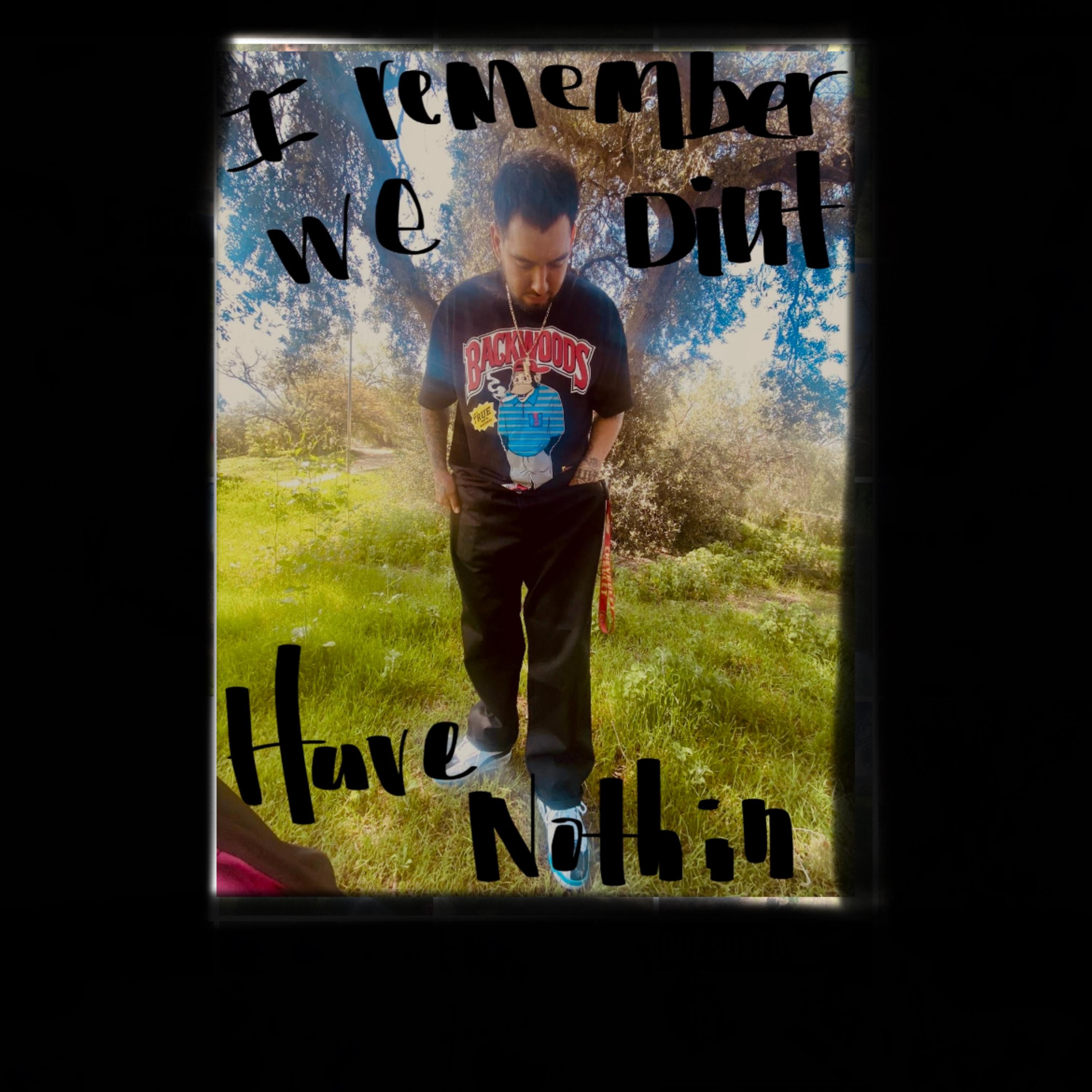 I REMEMBER WE DIDN'T HAVE NOTHING artwork