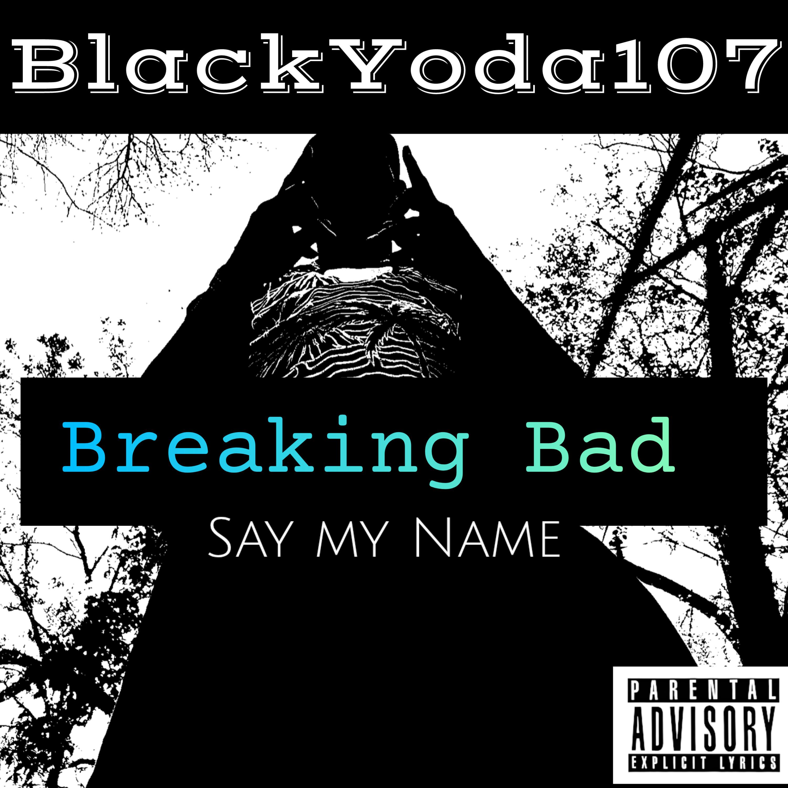 Breaking Bad Say my name by BlackYoda107 cover art