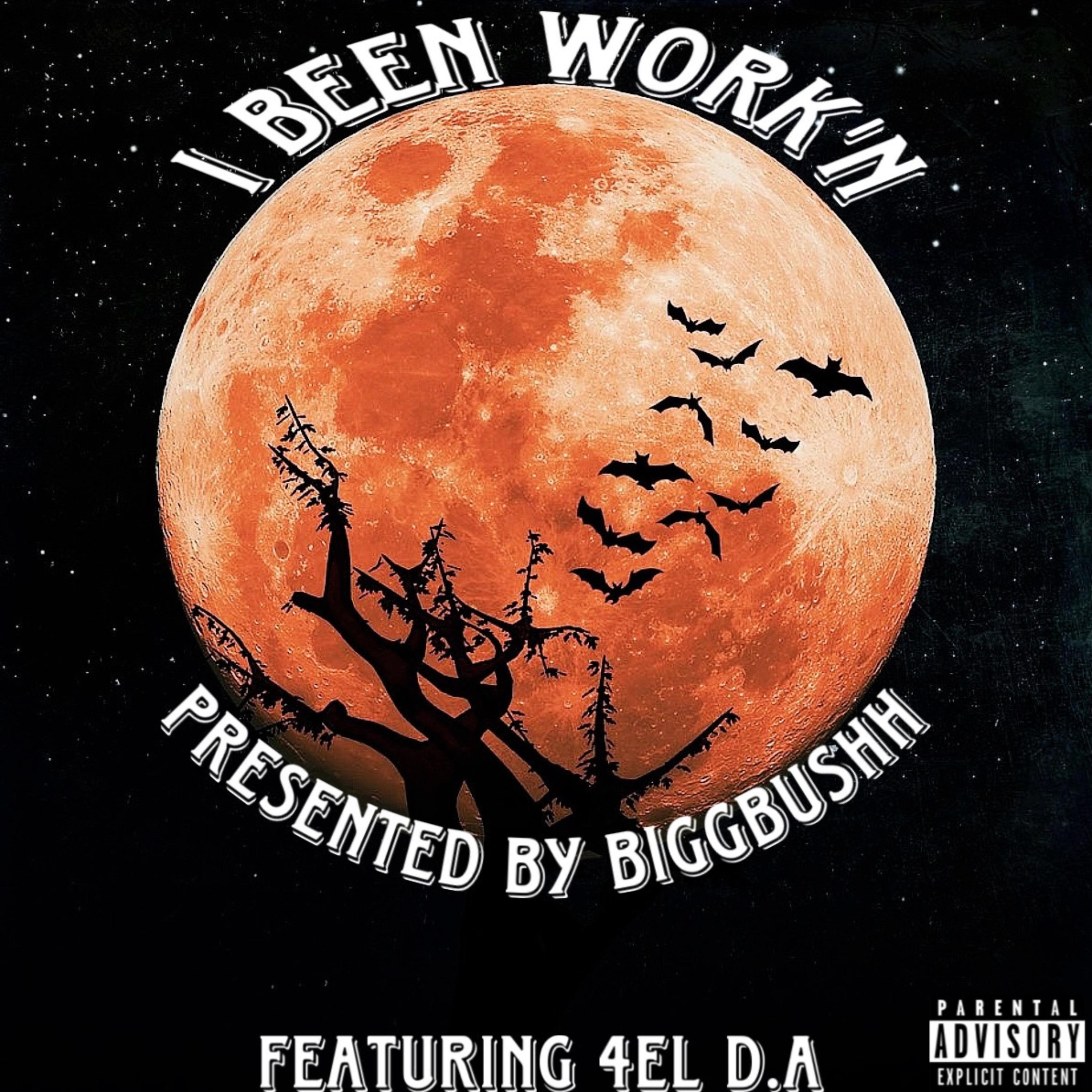 I Been Work’n by Bigg Bushh cover art