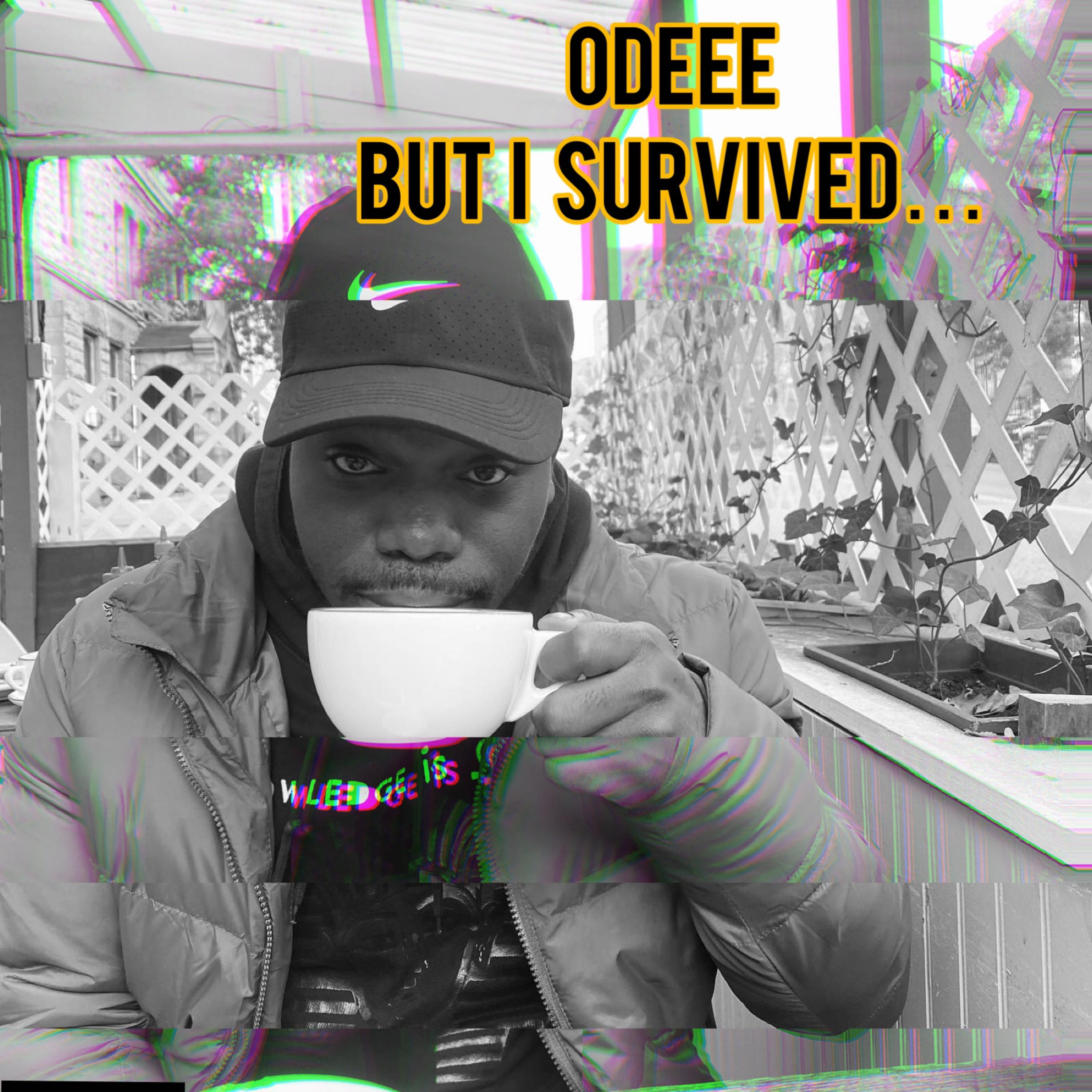 DU TEA WUZ HOT ODEE BUT I SURVIVED... artwork