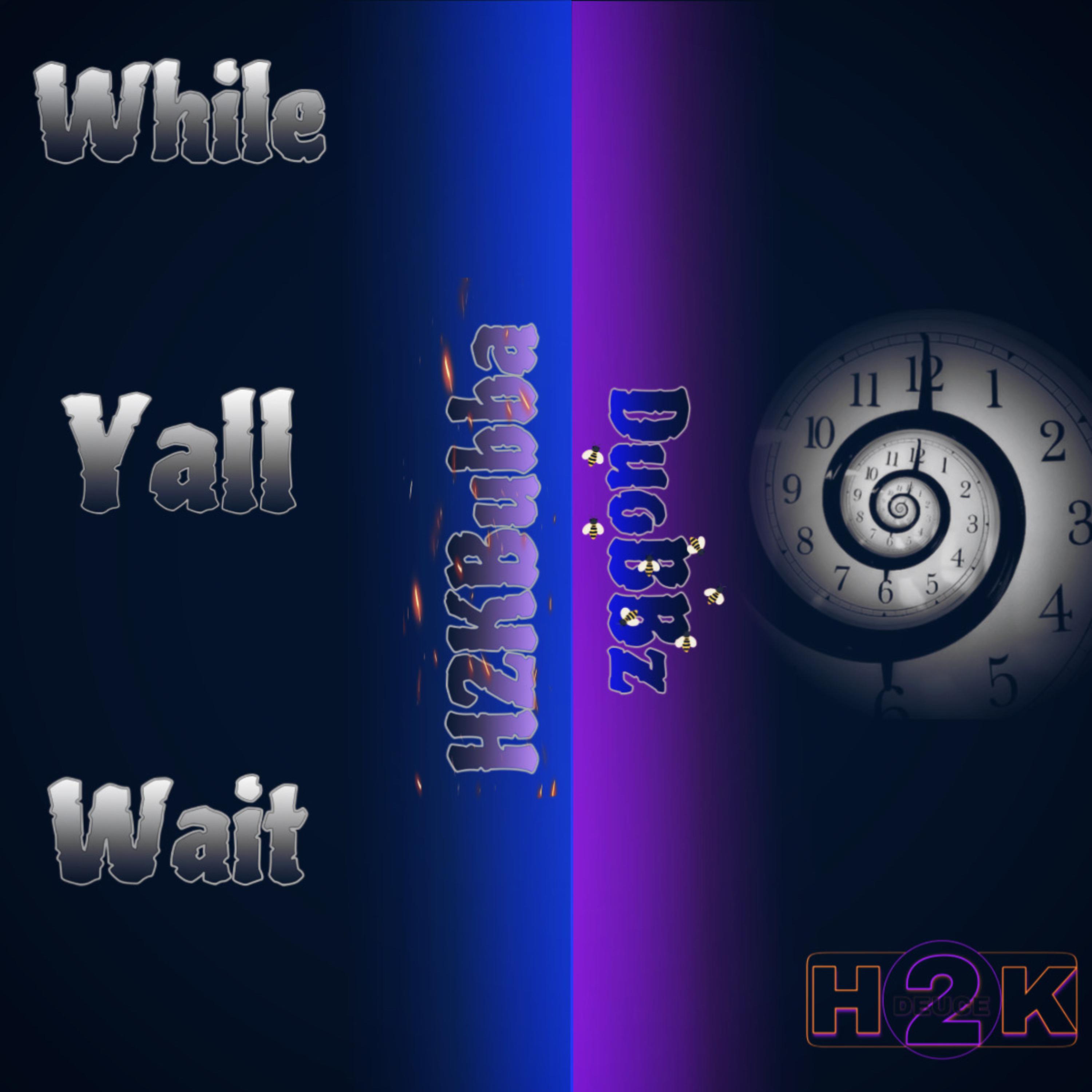While Ya’ll Wait artwork