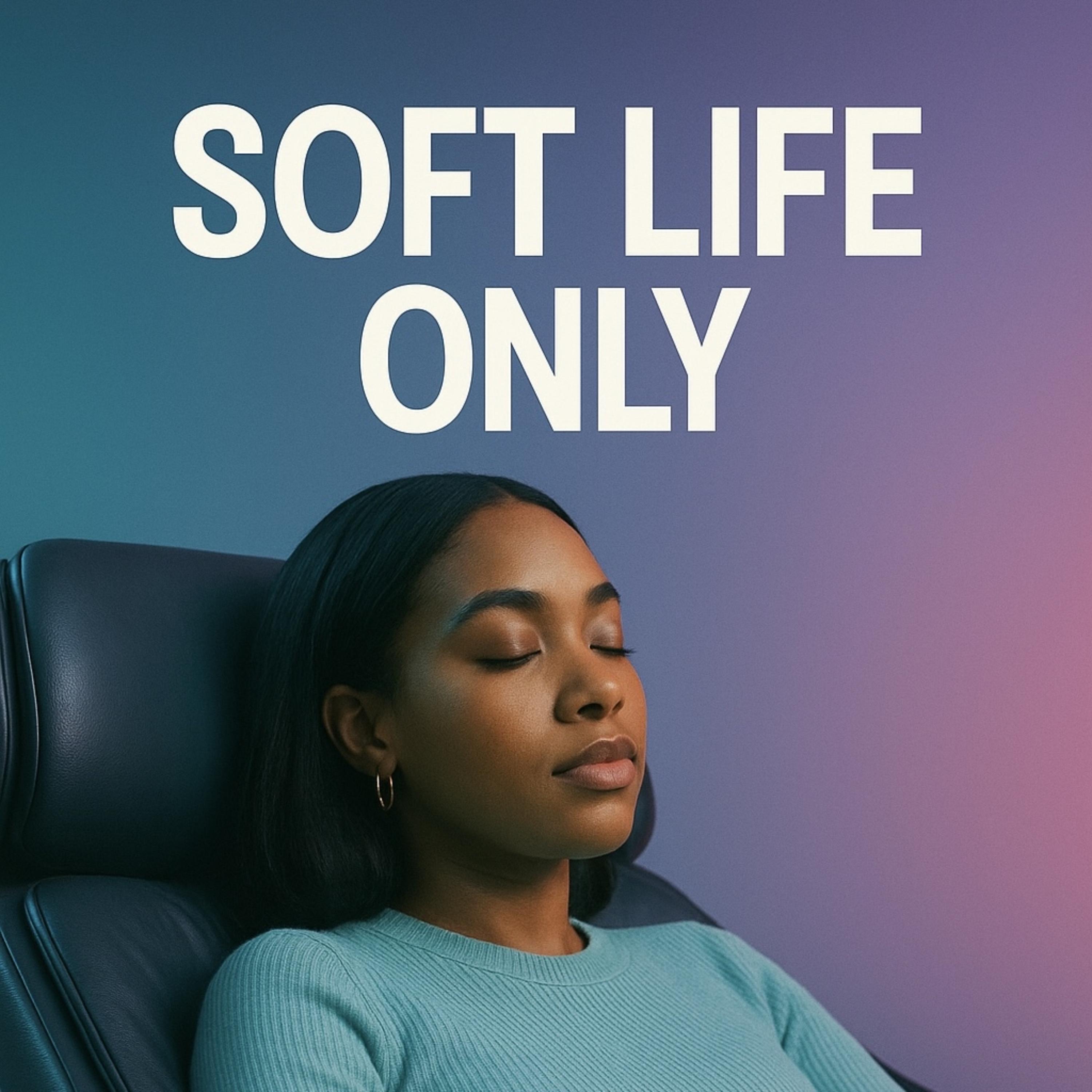 Soft Life Only artwork