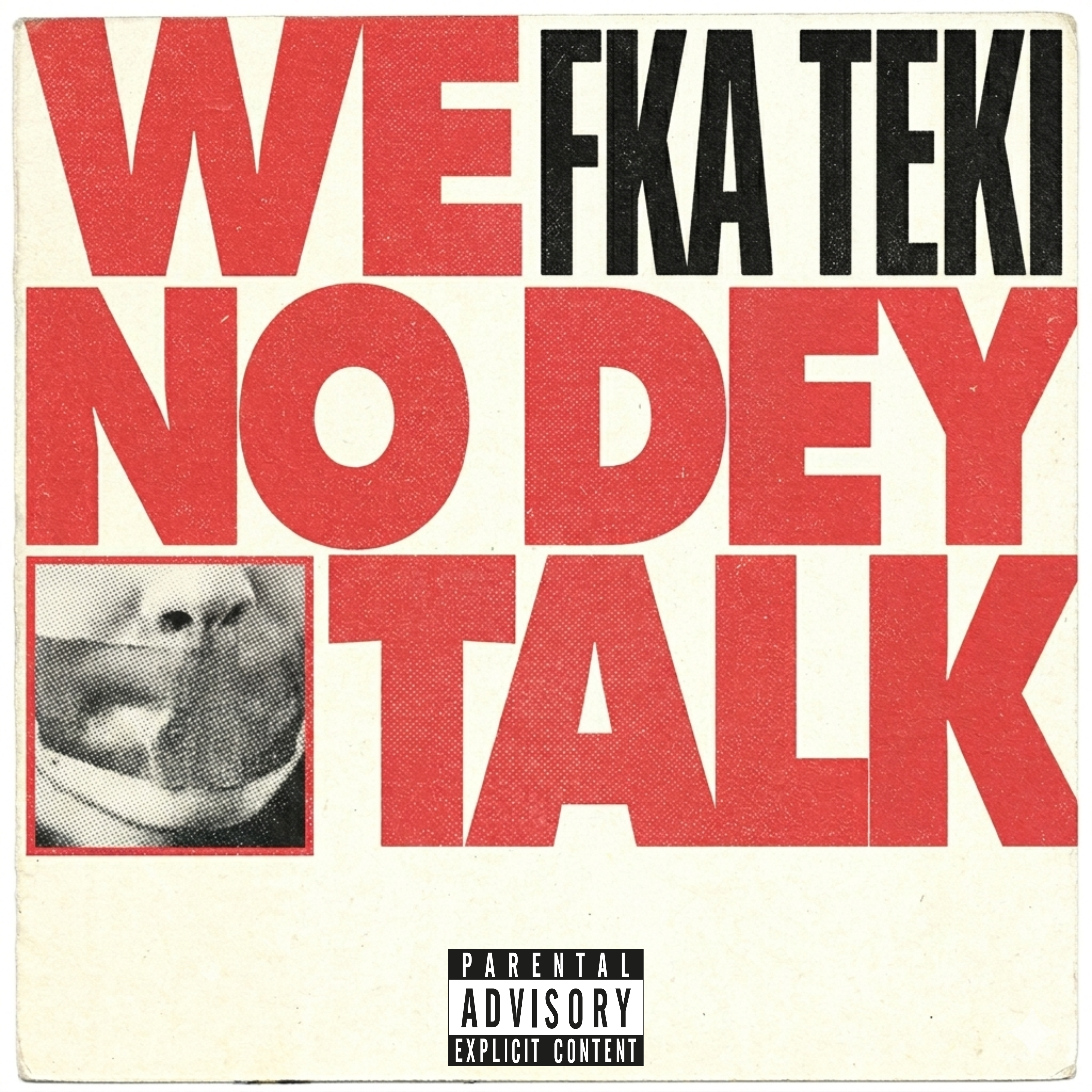 We No Dey Talk by FKA TEKI cover art