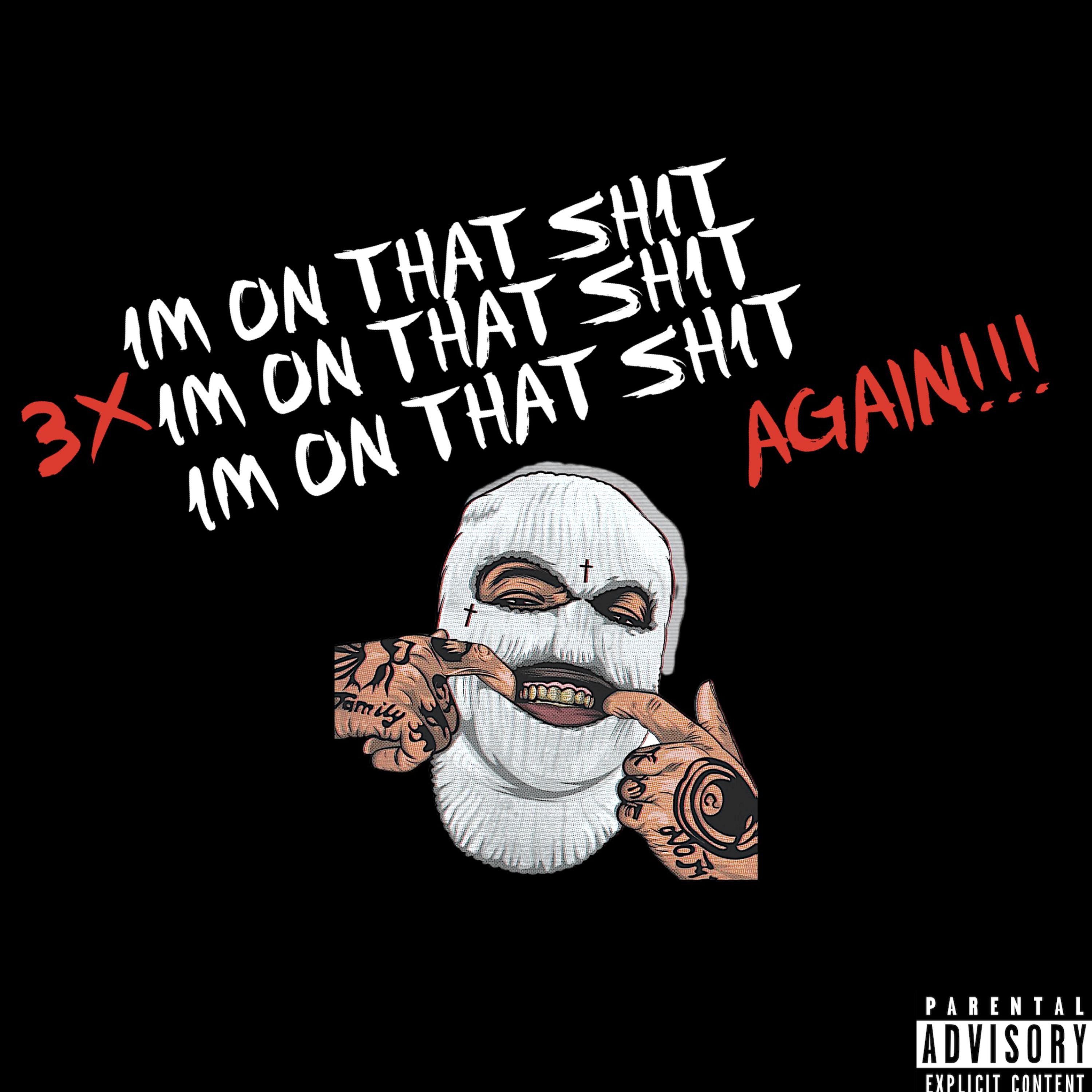 3x IM ON THAT SHIT AGAIN!!! artwork
