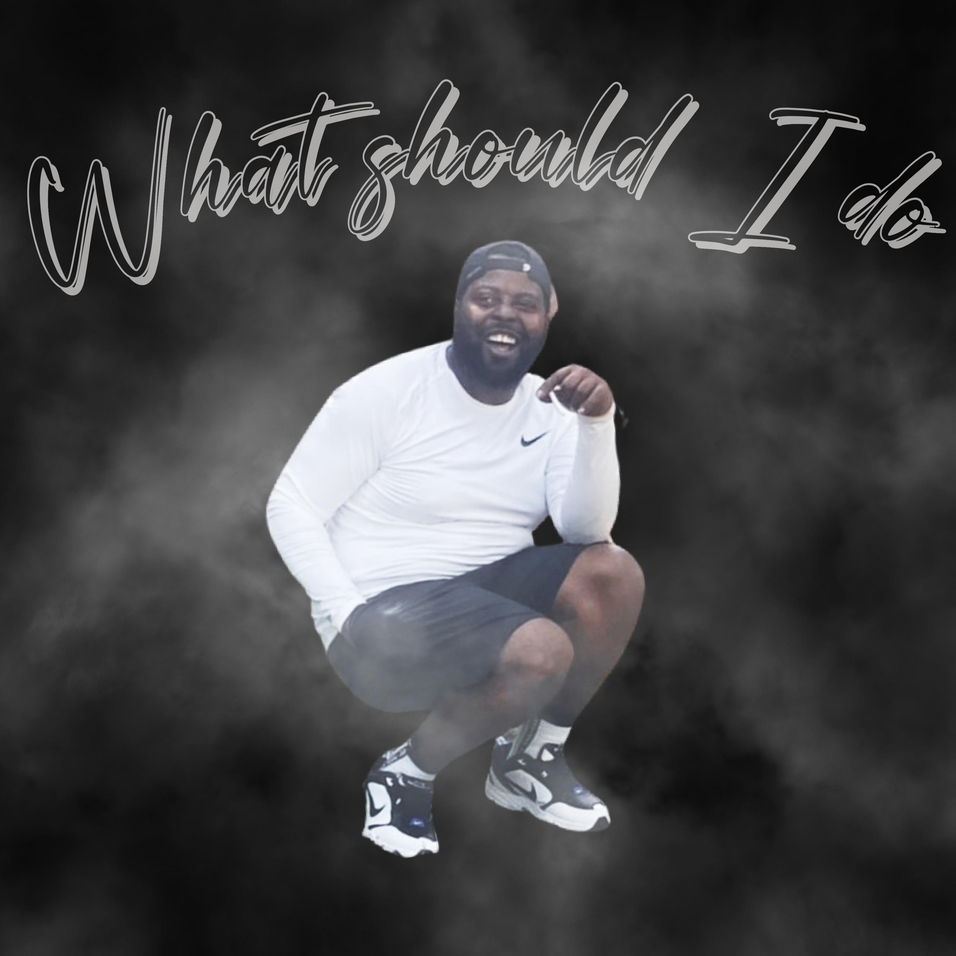 What Should I Do artwork