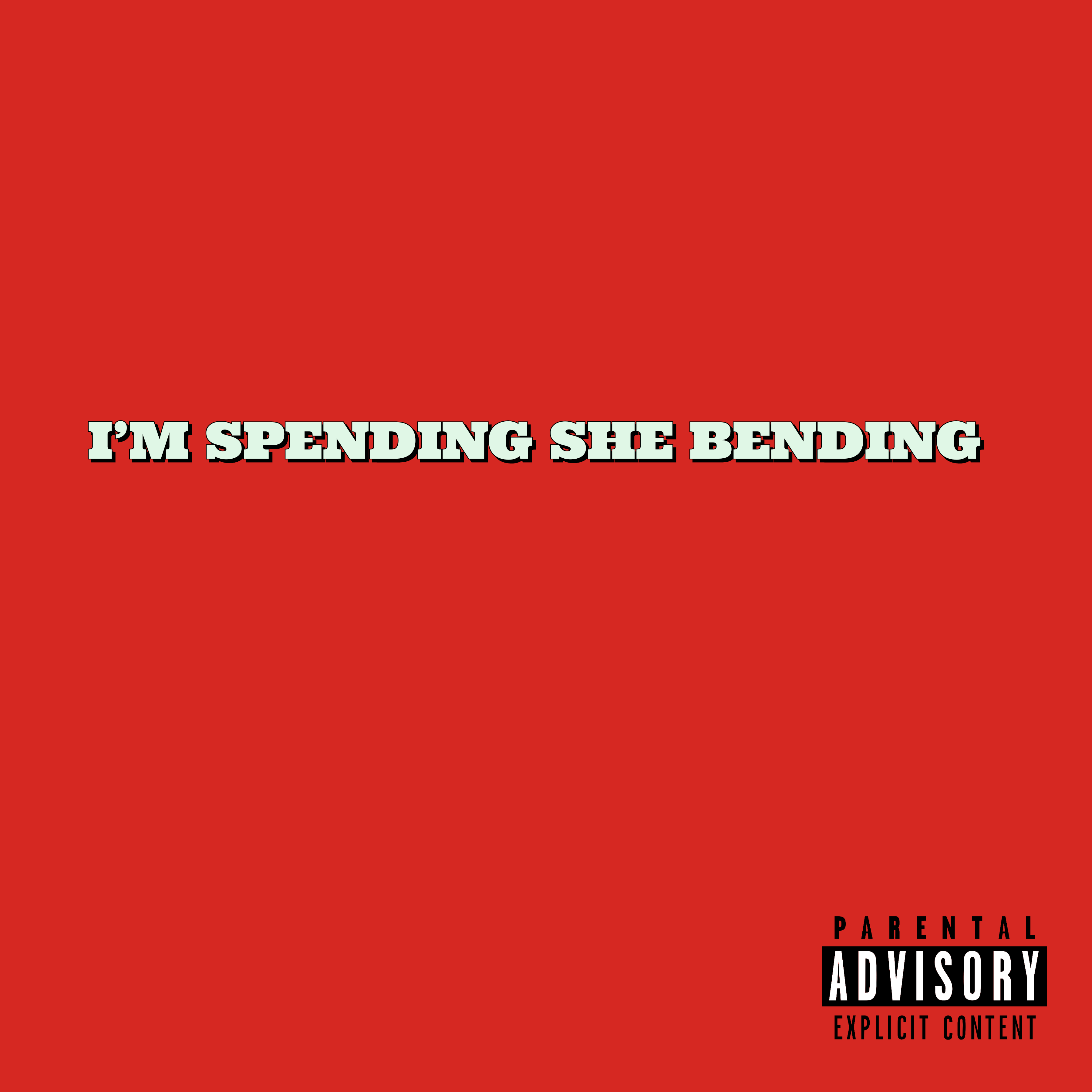 I'M SPENDING SHE BENDING artwork