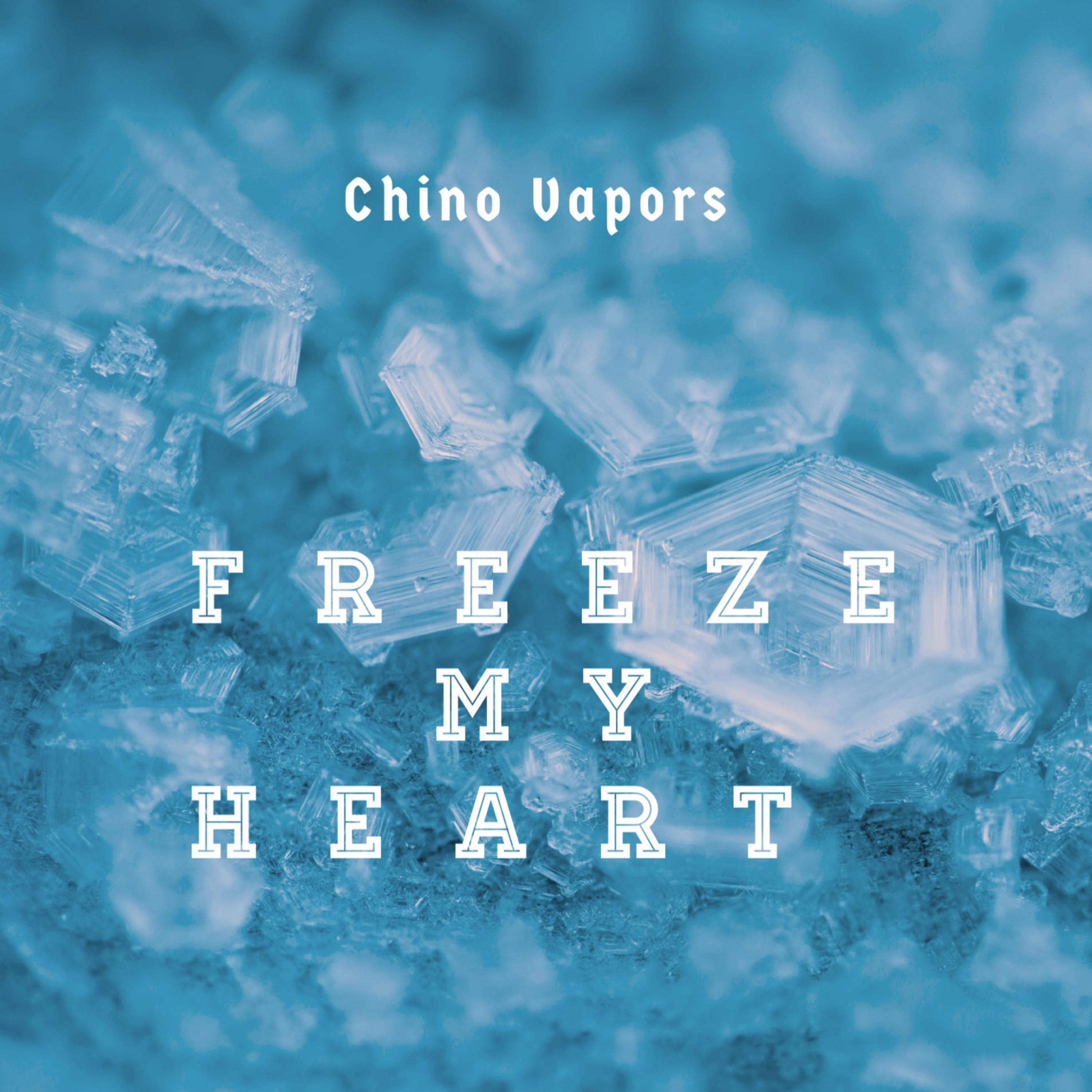 Freeze My Heart by Chino Vapors cover art