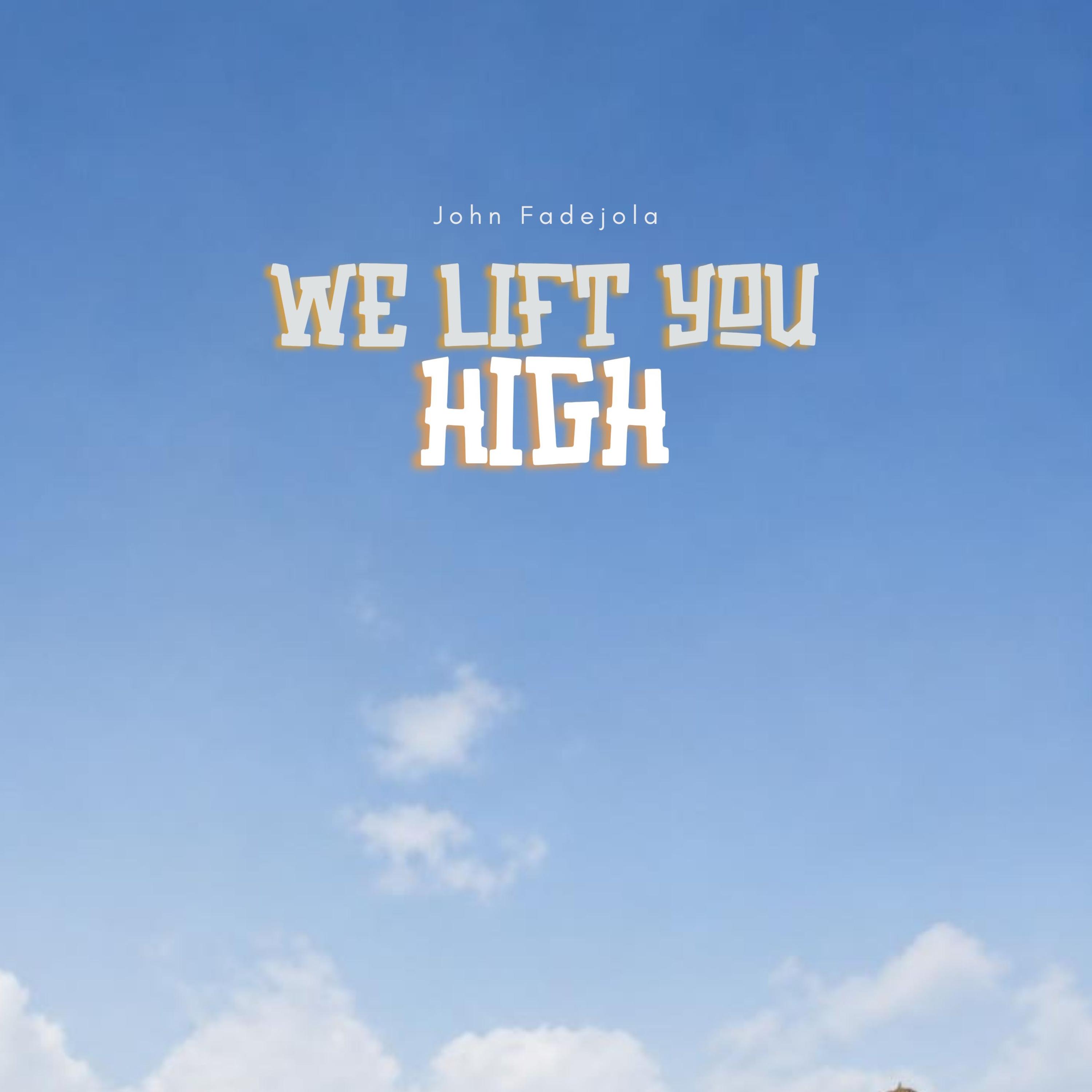 We Lift You High by John Fadejola cover art