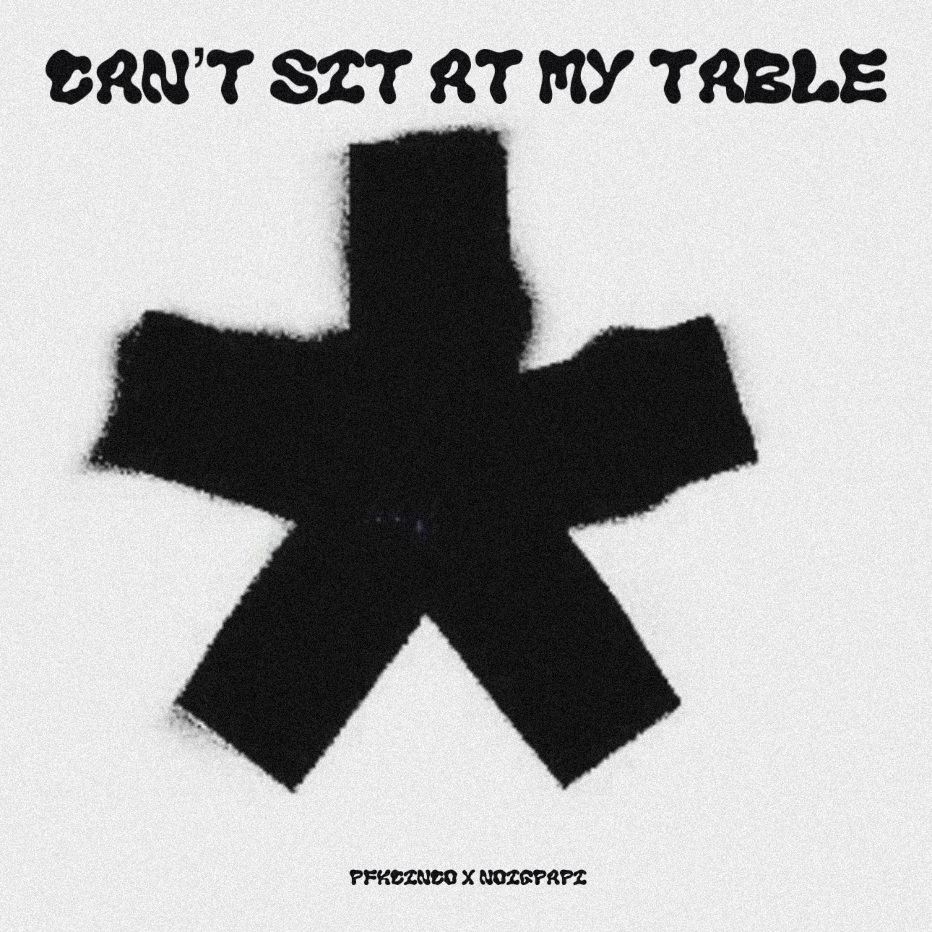 Can’t sit at my table artwork