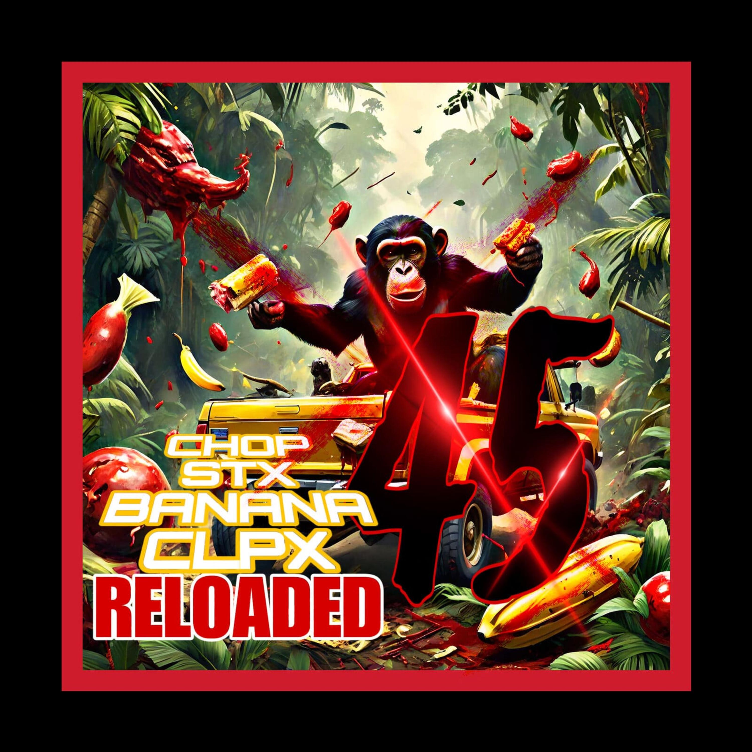 CHOP STX BANANA CLPX 45 RELOADED artwork