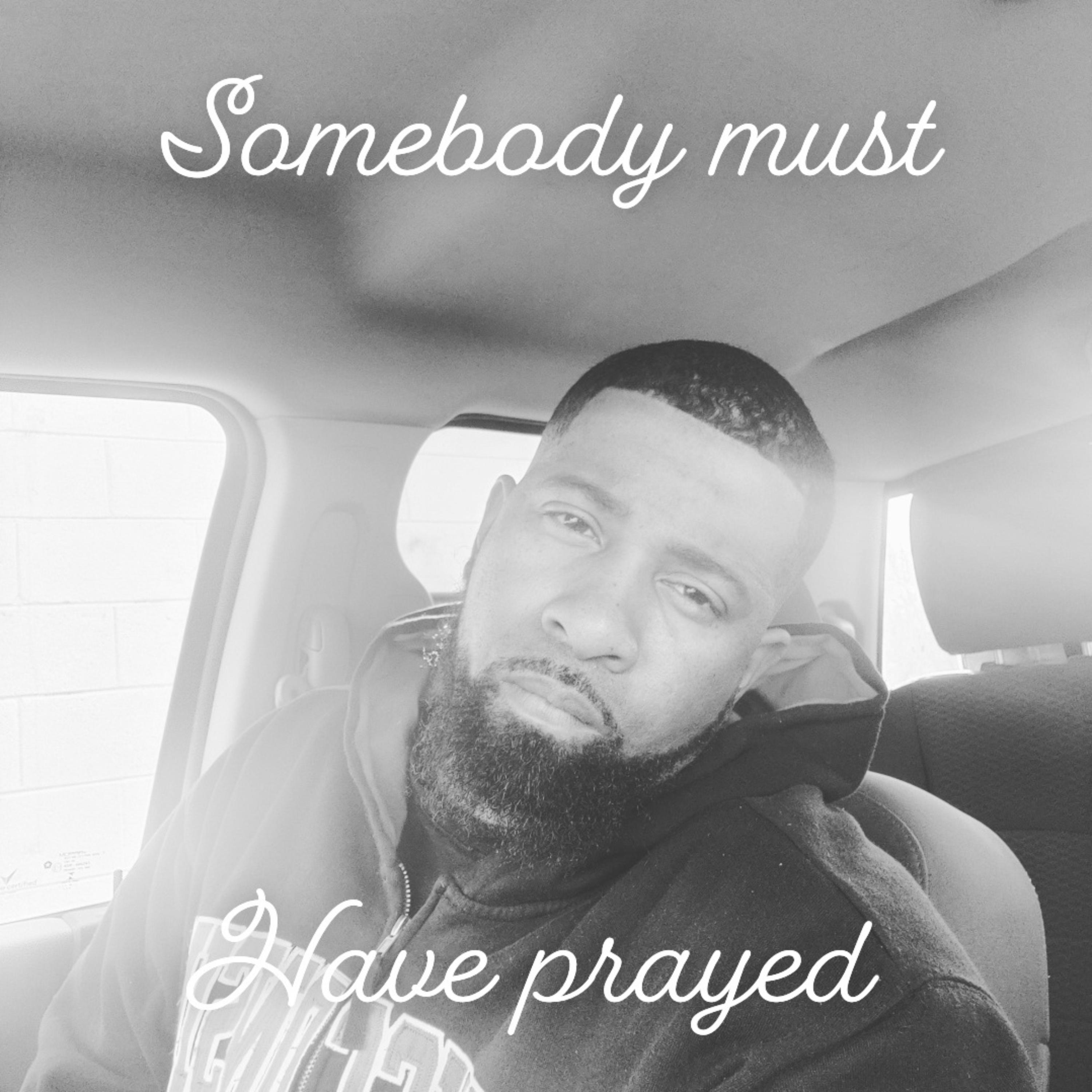 Somebody Must Have Prayed artwork