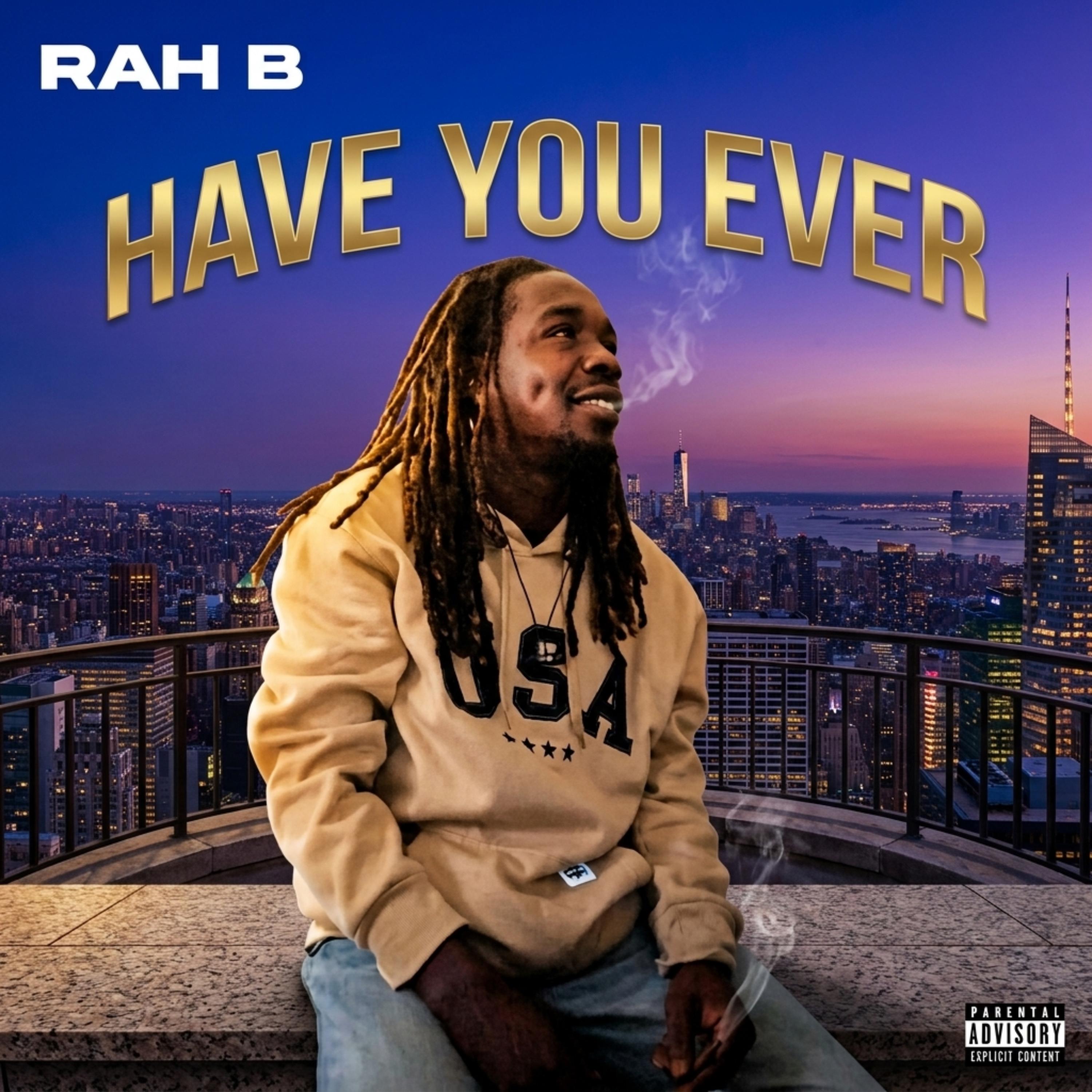HAVE YOU EVER (REMIX) by Rah B cover art